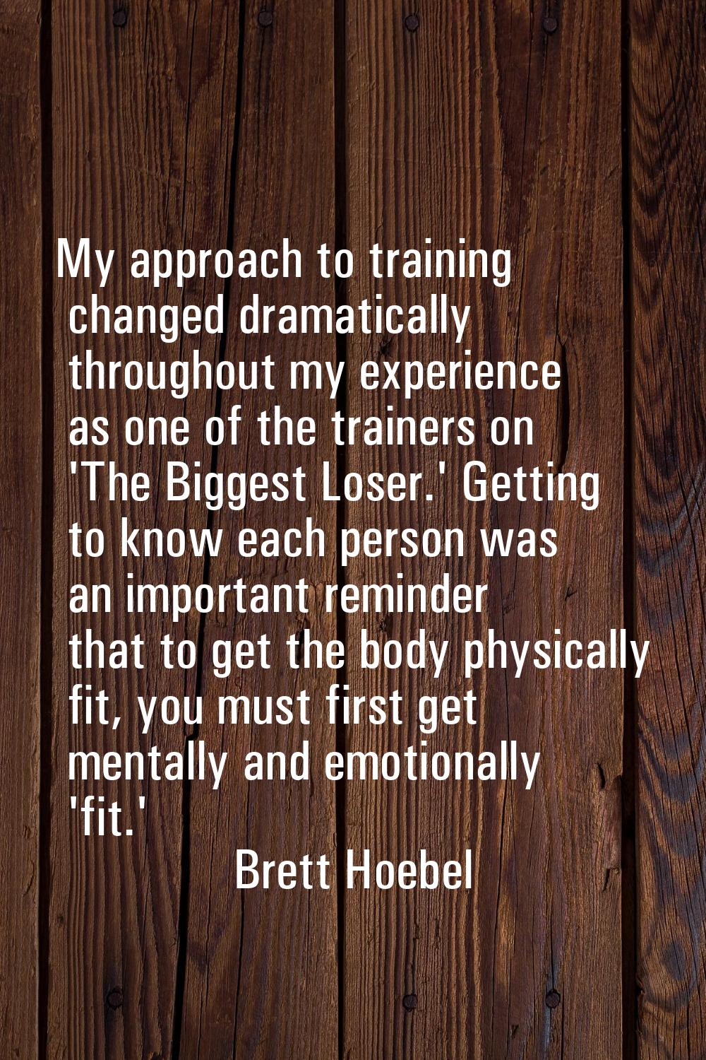My approach to training changed dramatically throughout my experience as one of the trainers on 'Th