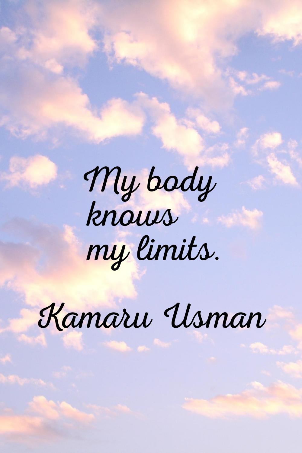 My body knows my limits.
