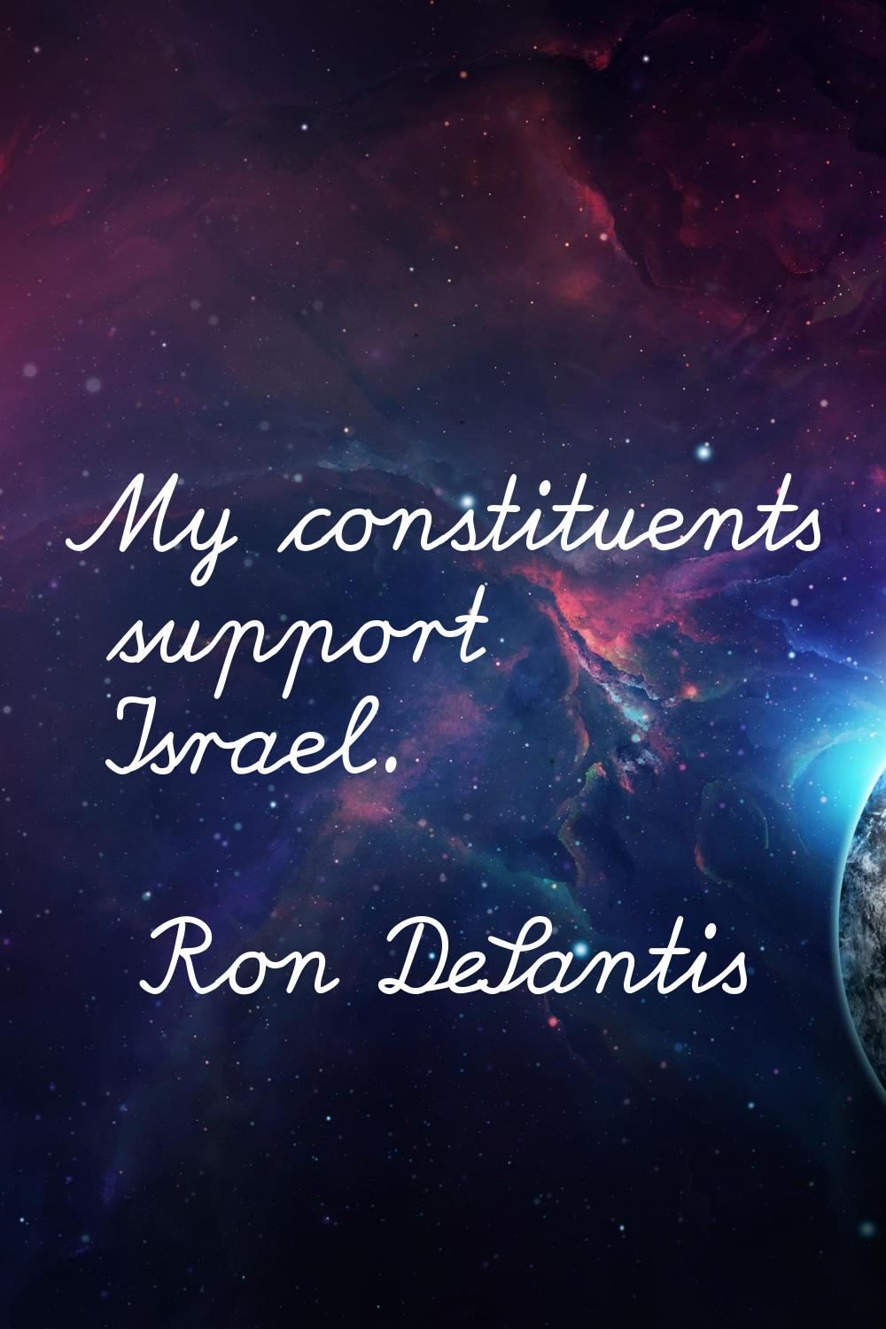 My constituents support Israel.