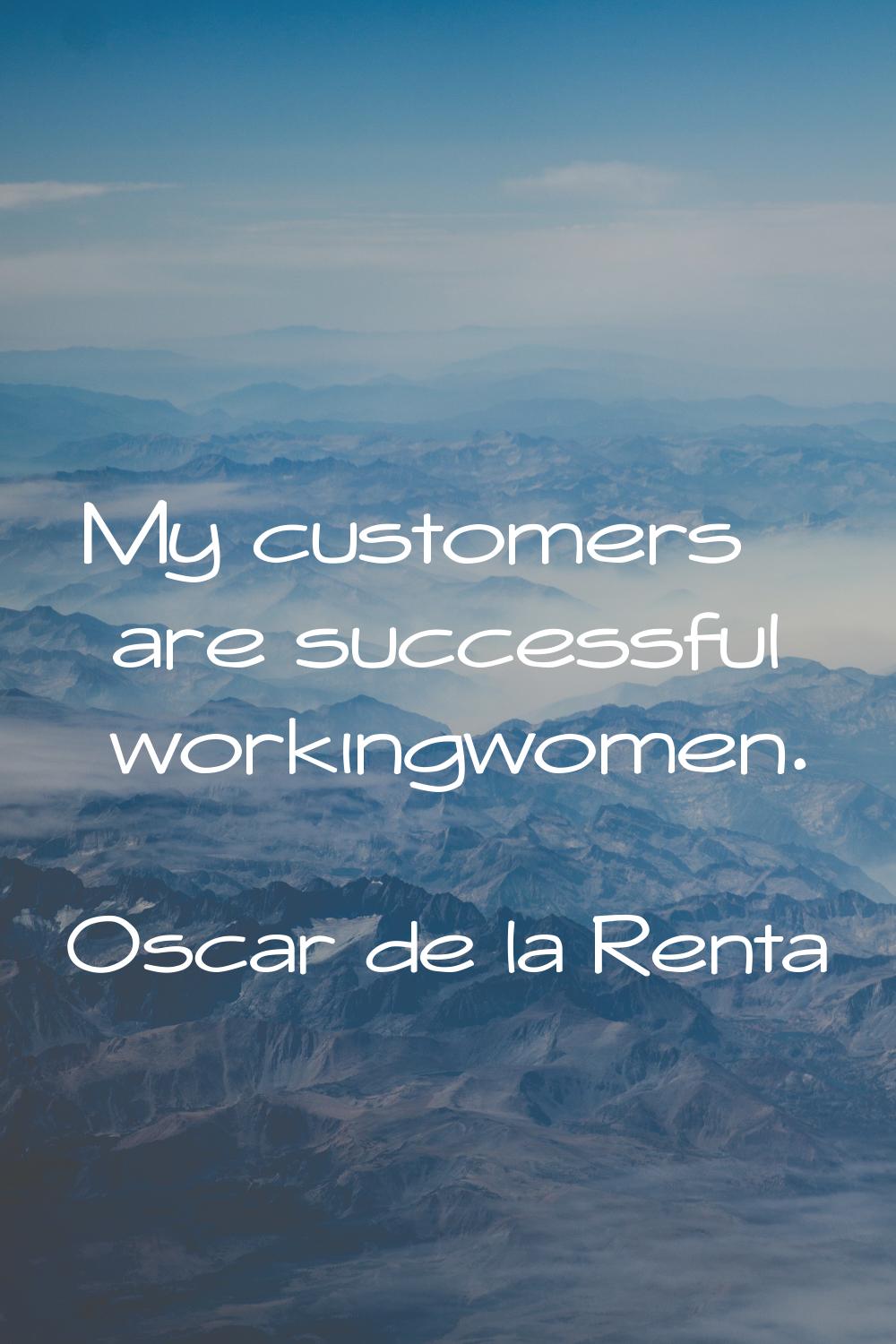 My customers are successful workingwomen.