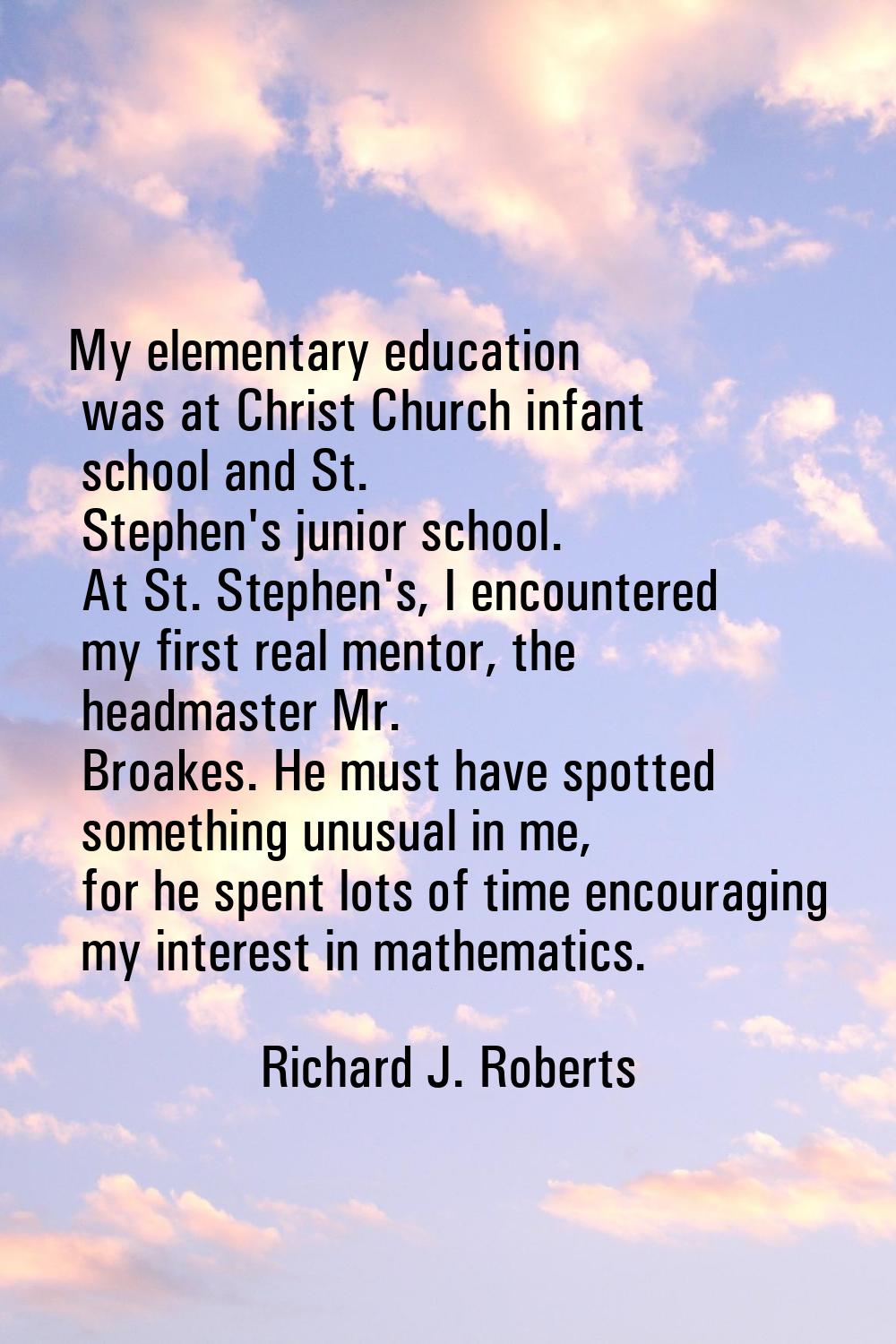 My elementary education was at Christ Church infant school and St. Stephen's junior school. At St. 