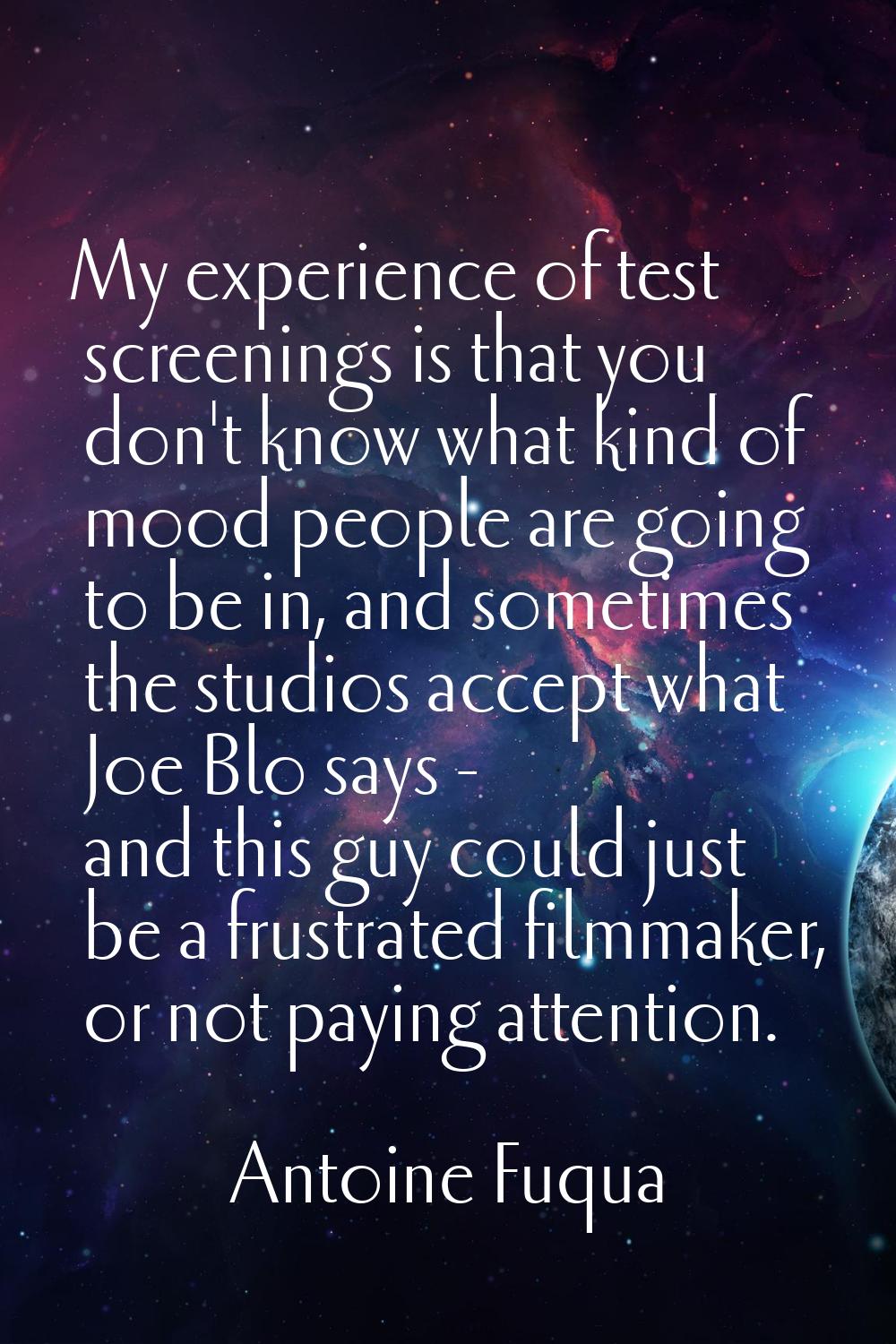 My experience of test screenings is that you don't know what kind of mood people are going to be in
