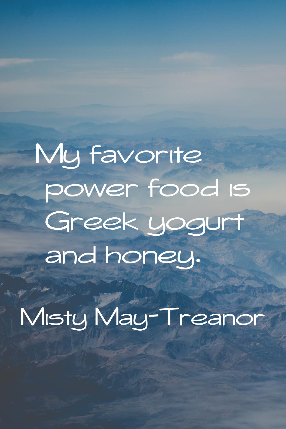 My favorite power food is Greek yogurt and honey.
