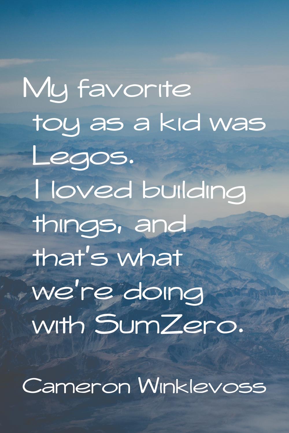 My favorite toy as a kid was Legos. I loved building things, and that's what we're doing with SumZe