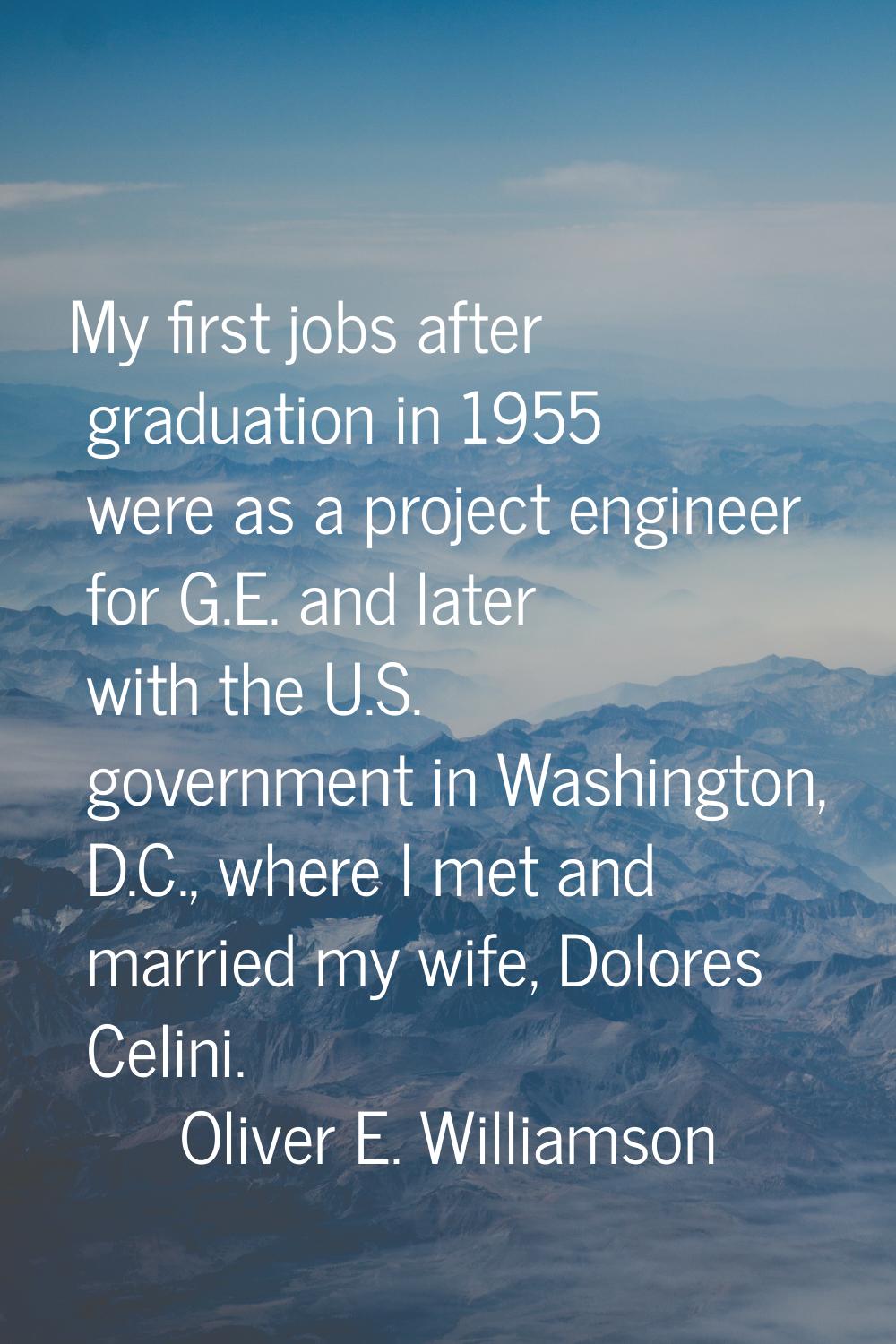 My first jobs after graduation in 1955 were as a project engineer for G.E. and later with the U.S. 