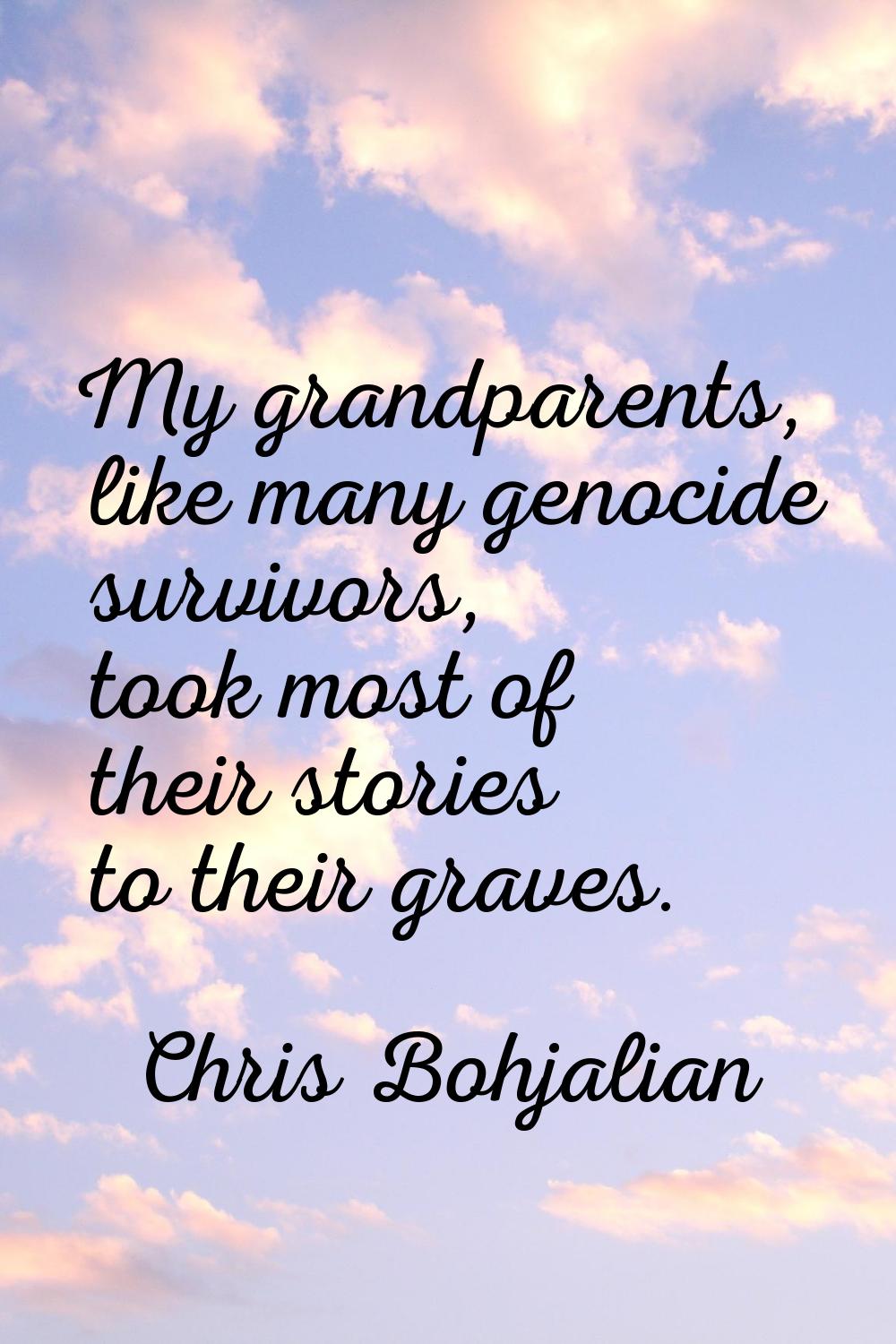 My grandparents, like many genocide survivors, took most of their stories to their graves.
