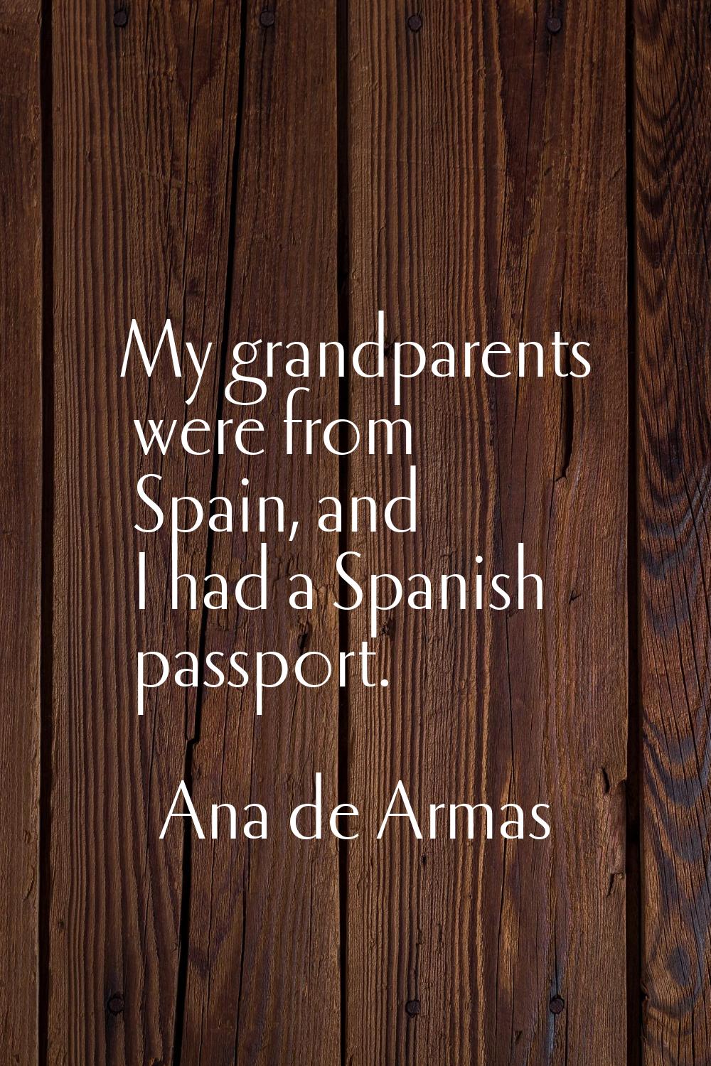 My grandparents were from Spain, and I had a Spanish passport.
