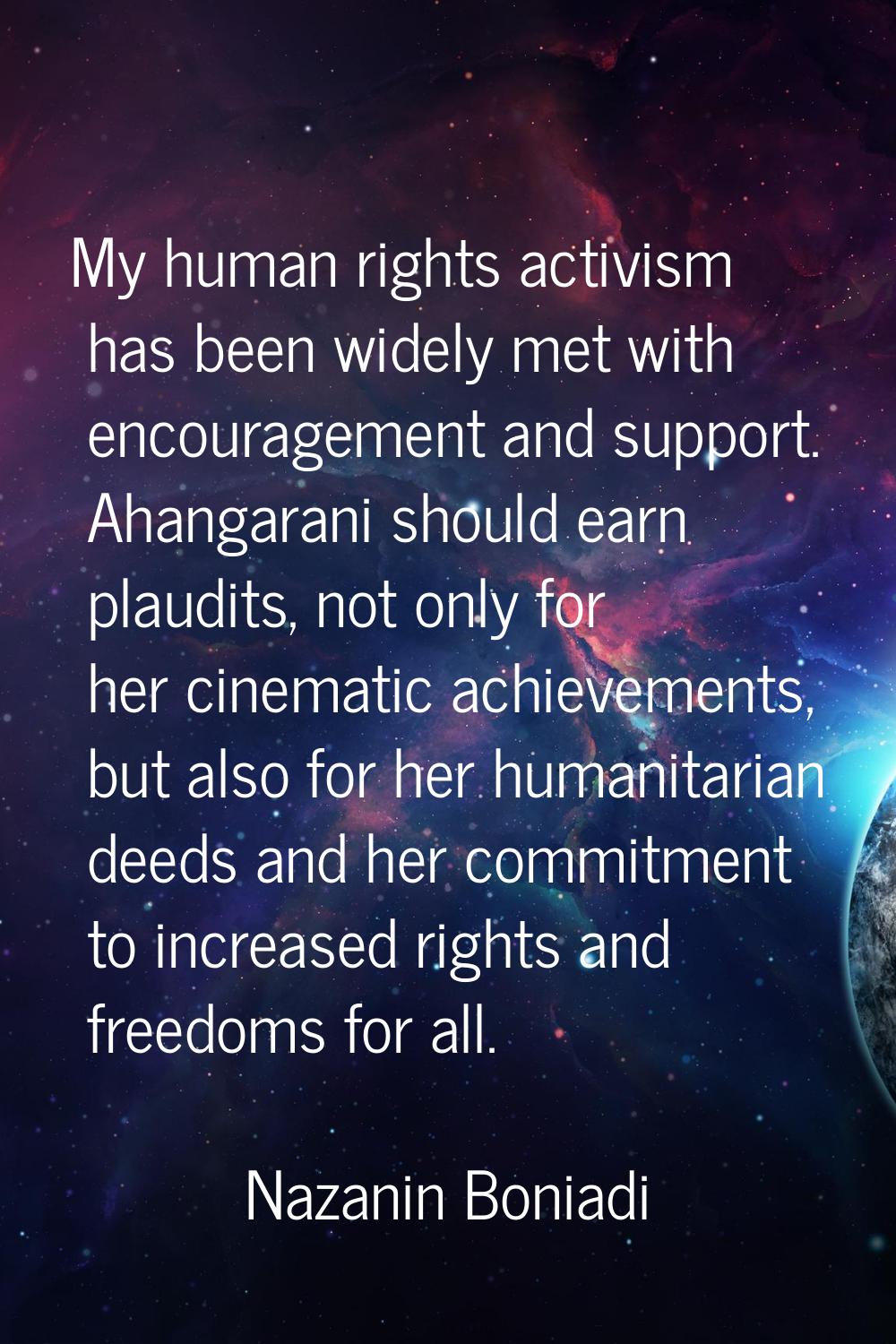 My human rights activism has been widely met with encouragement and support. Ahangarani should earn
