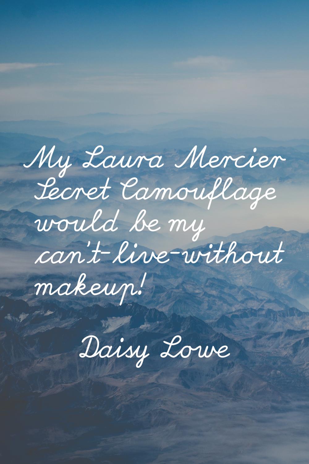 My Laura Mercier Secret Camouflage would be my can't-live-without makeup!