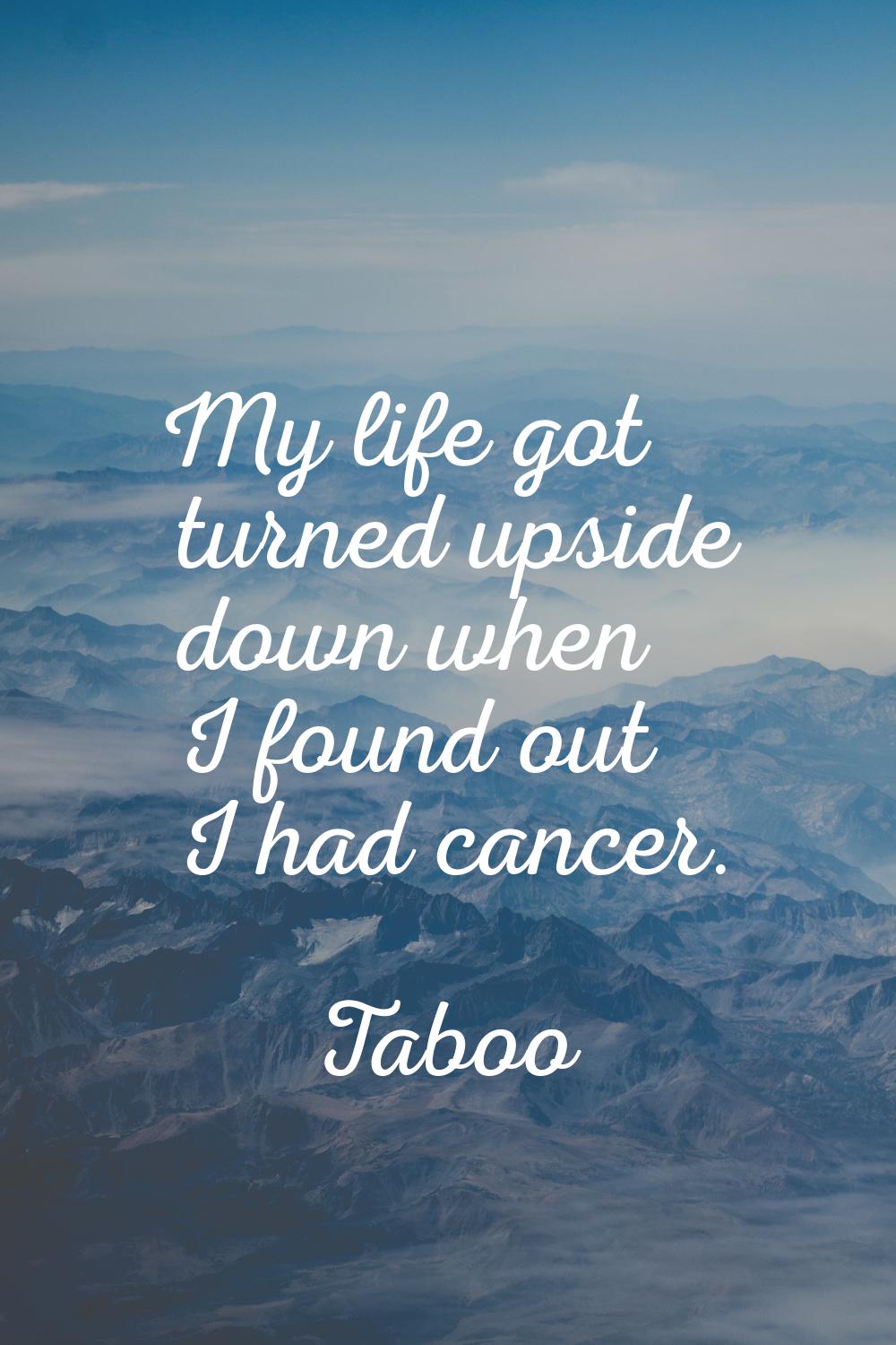 My life got turned upside down when I found out I had cancer.