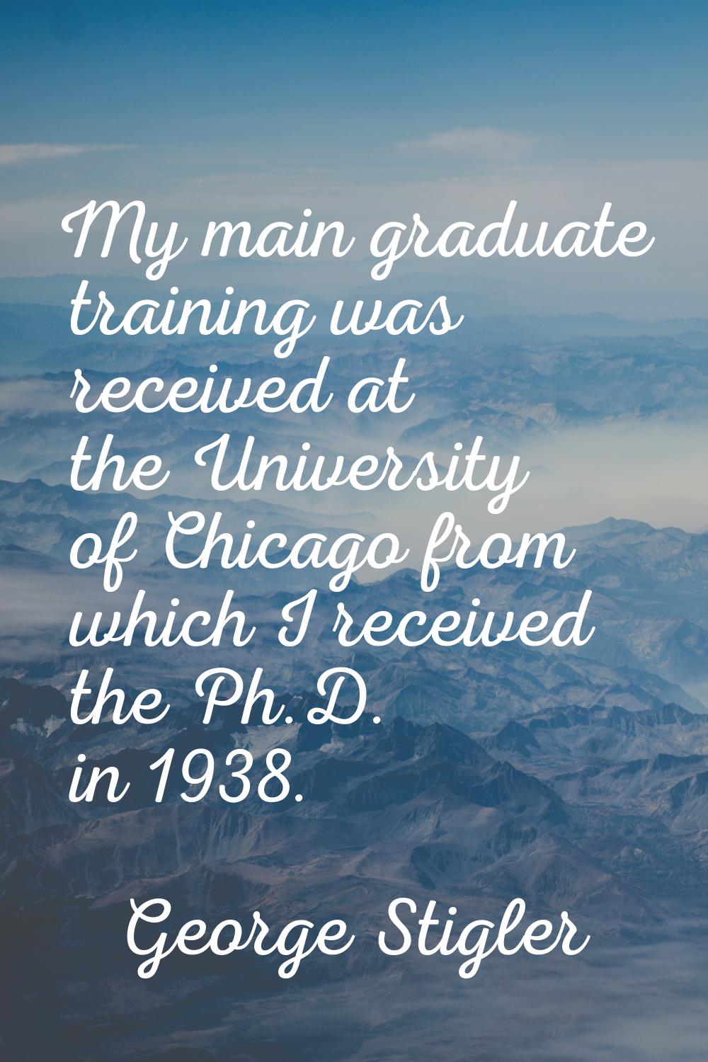 My main graduate training was received at the University of Chicago from which I received the Ph.D.