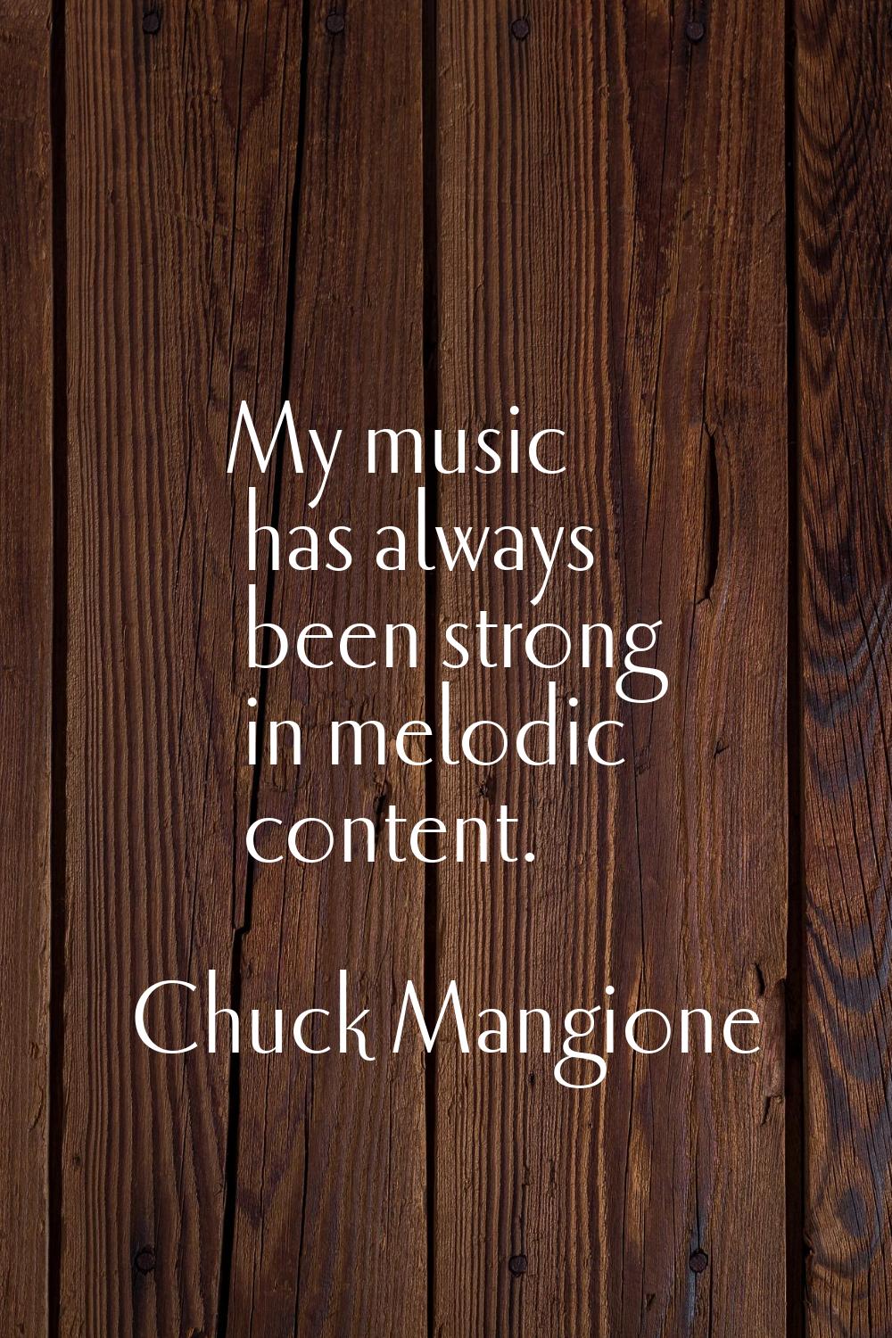 My music has always been strong in melodic content.