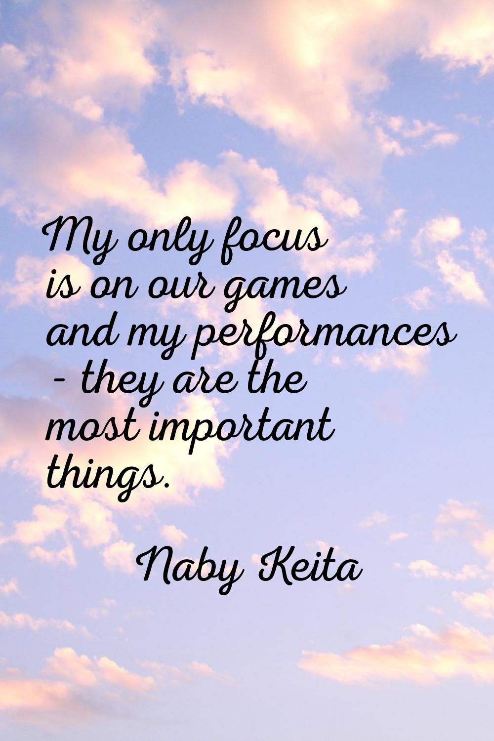 My only focus is on our games and my performances - they are the most important things.
