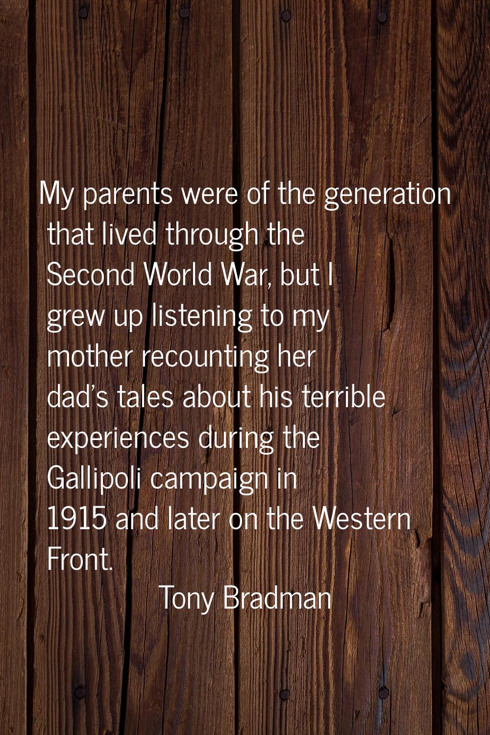 My parents were of the generation that lived through the Second World War, but I grew up listening 