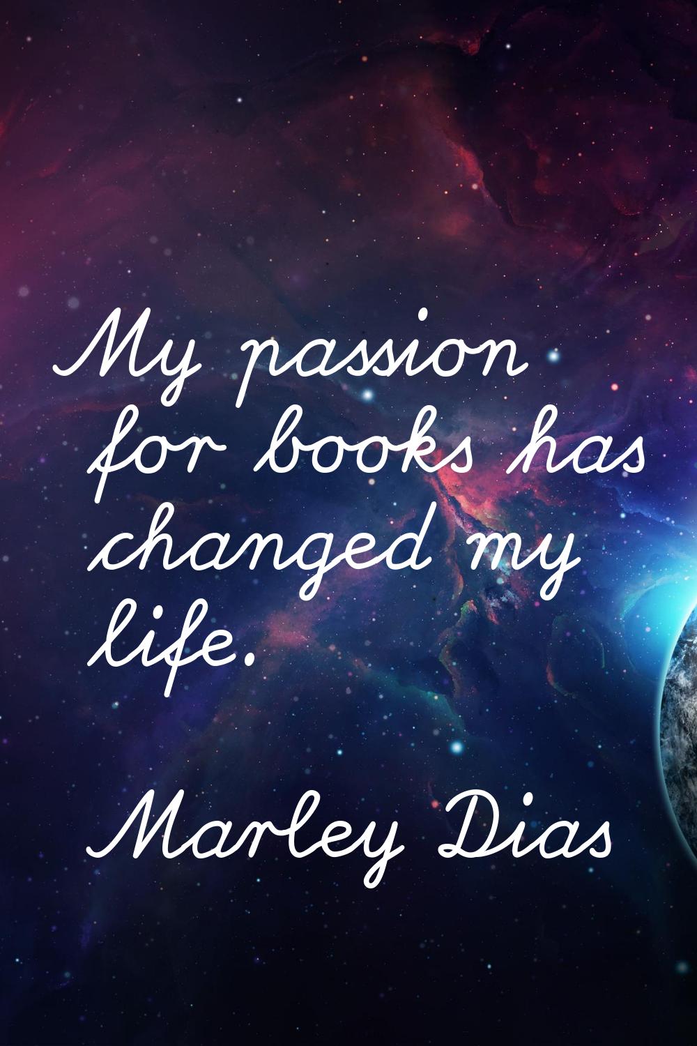 My passion for books has changed my life.