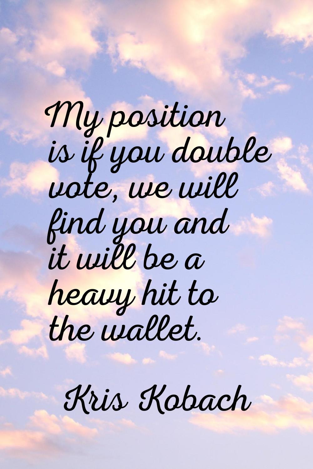 My position is if you double vote, we will find you and it will be a heavy hit to the wallet.