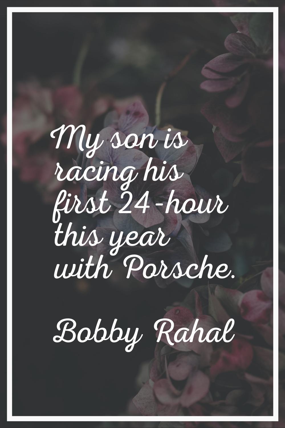My son is racing his first 24-hour this year with Porsche.