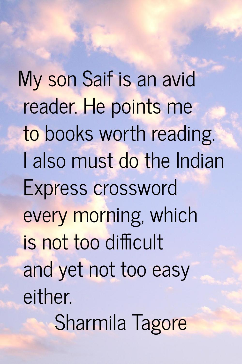 My son Saif is an avid reader. He points me to books worth reading. I also must do the Indian Expre