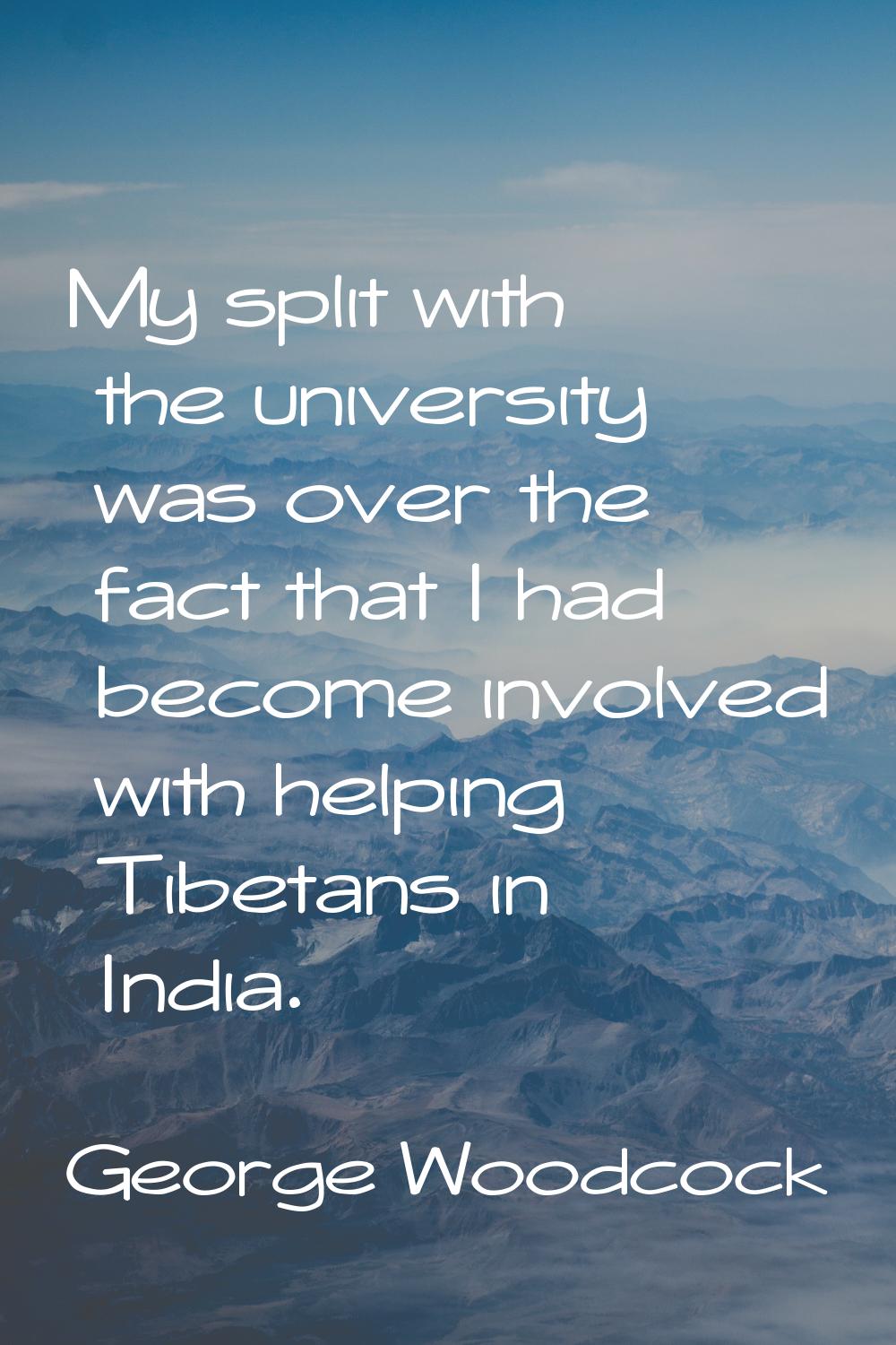 My split with the university was over the fact that I had become involved with helping Tibetans in 
