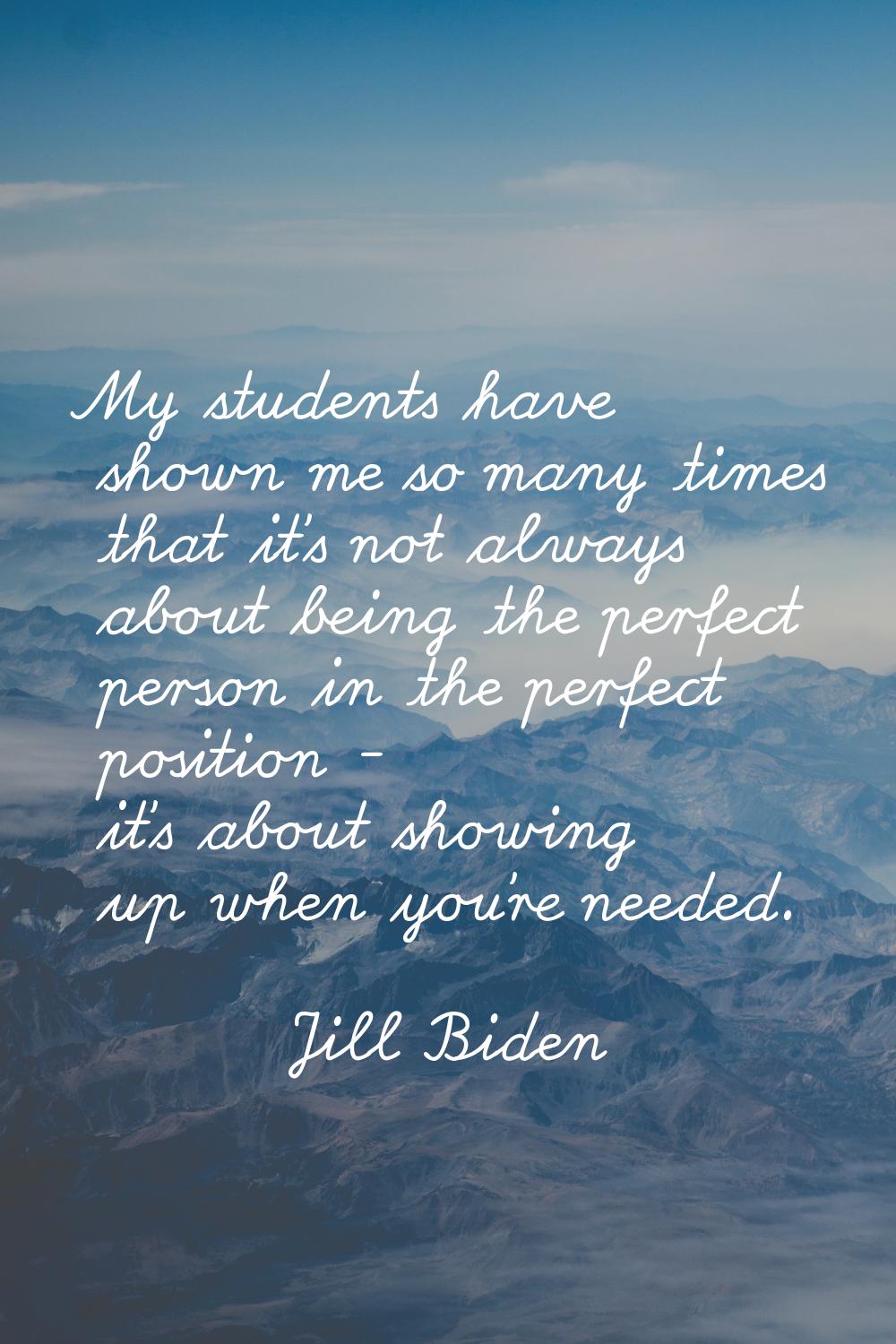 My students have shown me so many times that it's not always about being the perfect person in the 