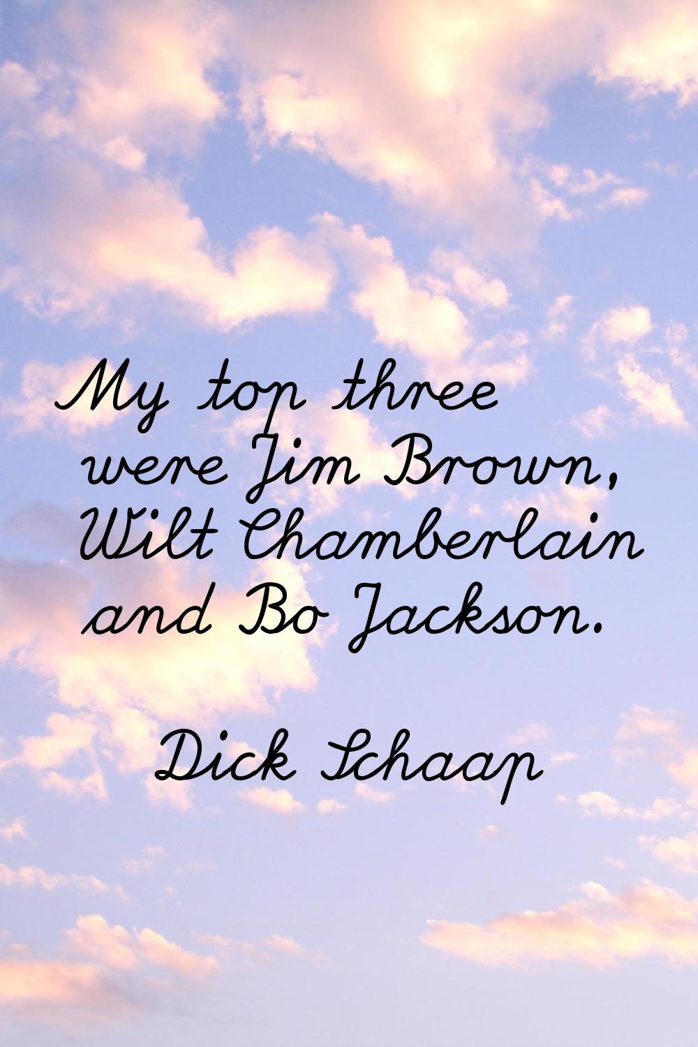My top three were Jim Brown, Wilt Chamberlain and Bo Jackson.