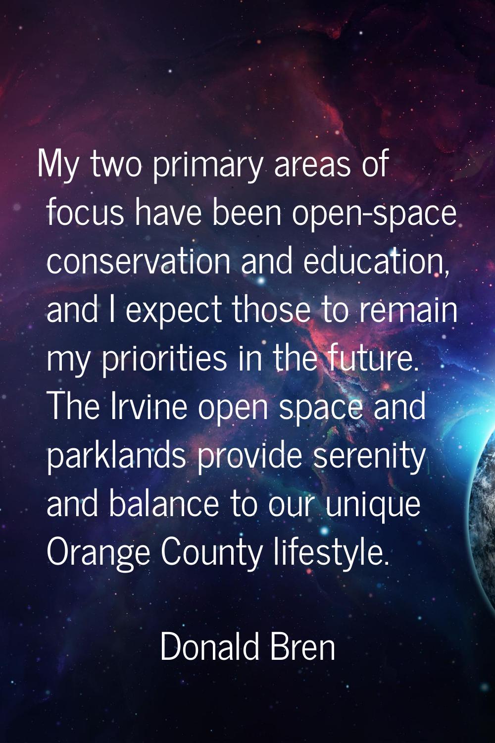 My two primary areas of focus have been open-space conservation and education, and I expect those t
