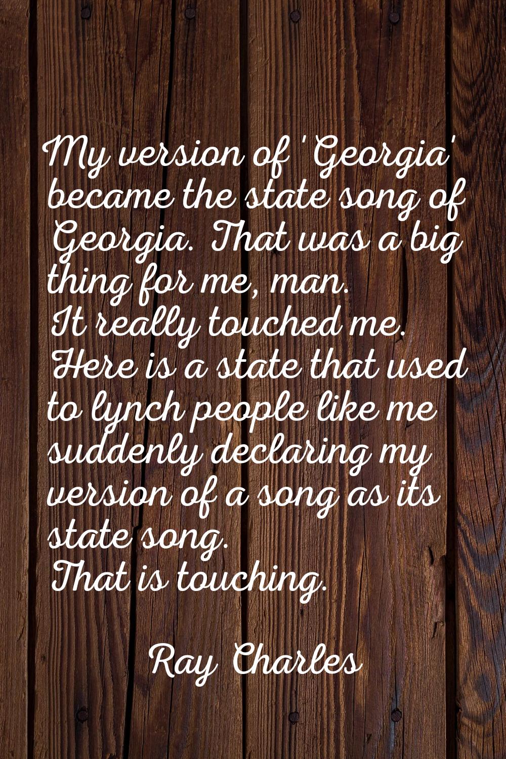 My version of 'Georgia' became the state song of Georgia. That was a big thing for me, man. It real