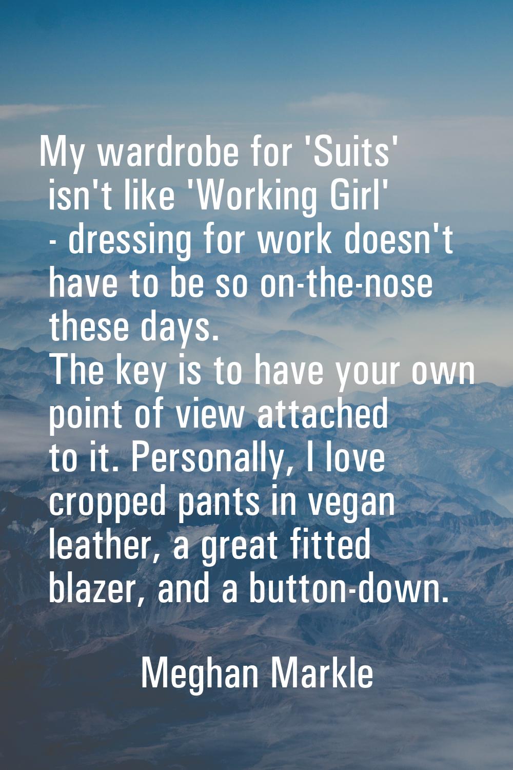 My wardrobe for 'Suits' isn't like 'Working Girl' - dressing for work doesn't have to be so on-the-