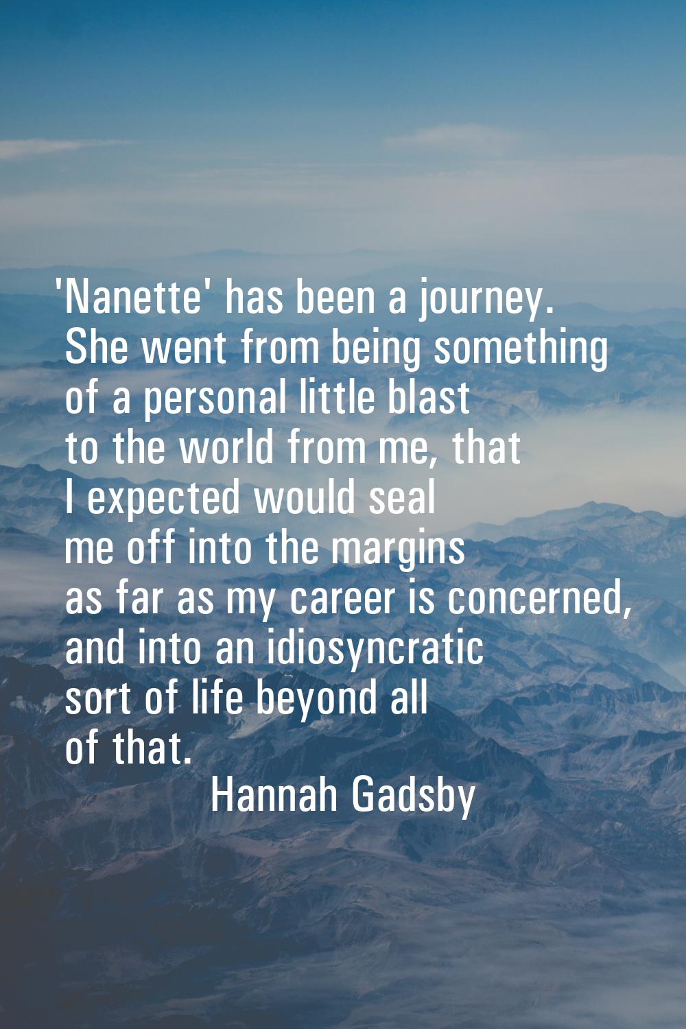 'Nanette' has been a journey. She went from being something of a personal little blast to the world