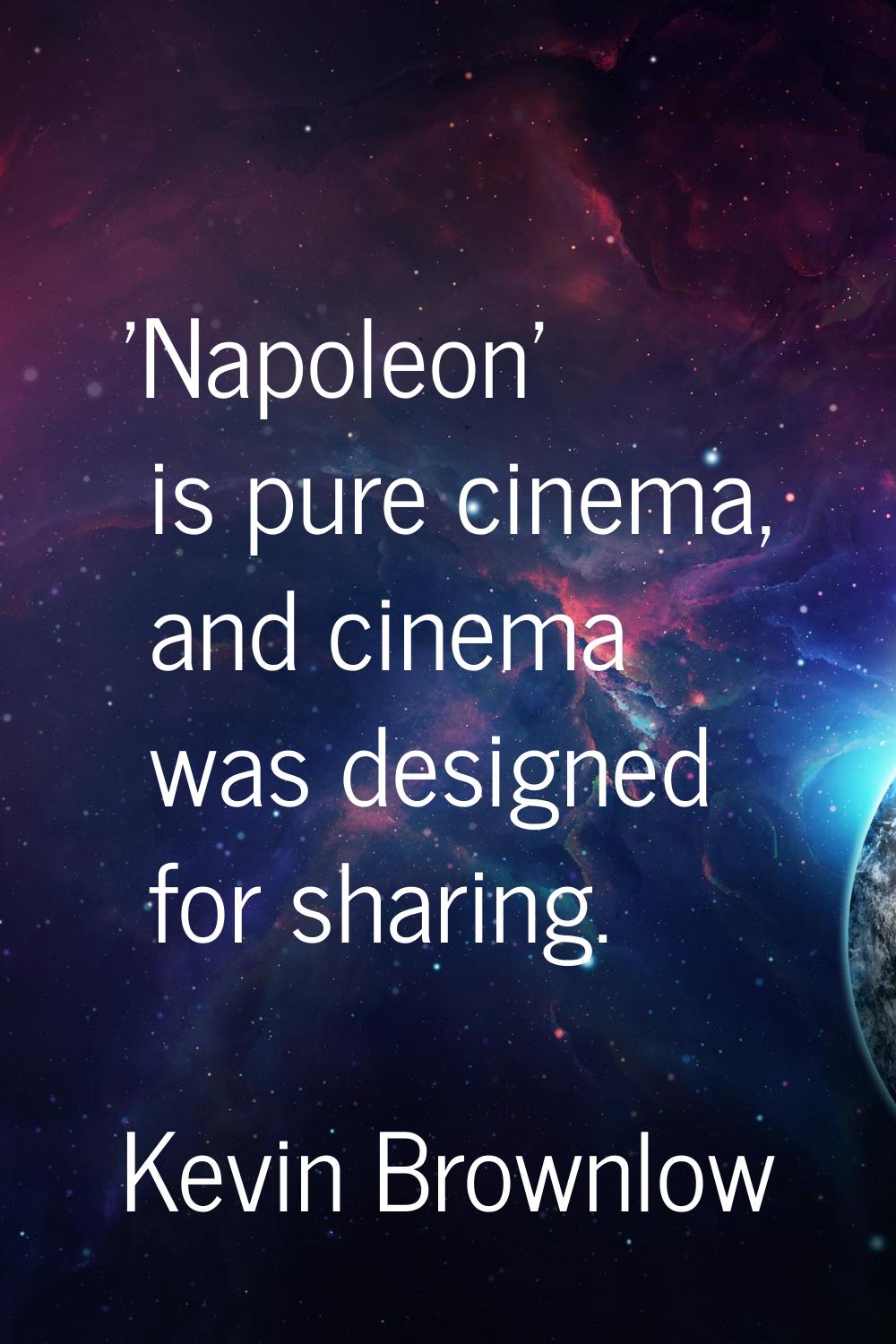 'Napoleon' is pure cinema, and cinema was designed for sharing.