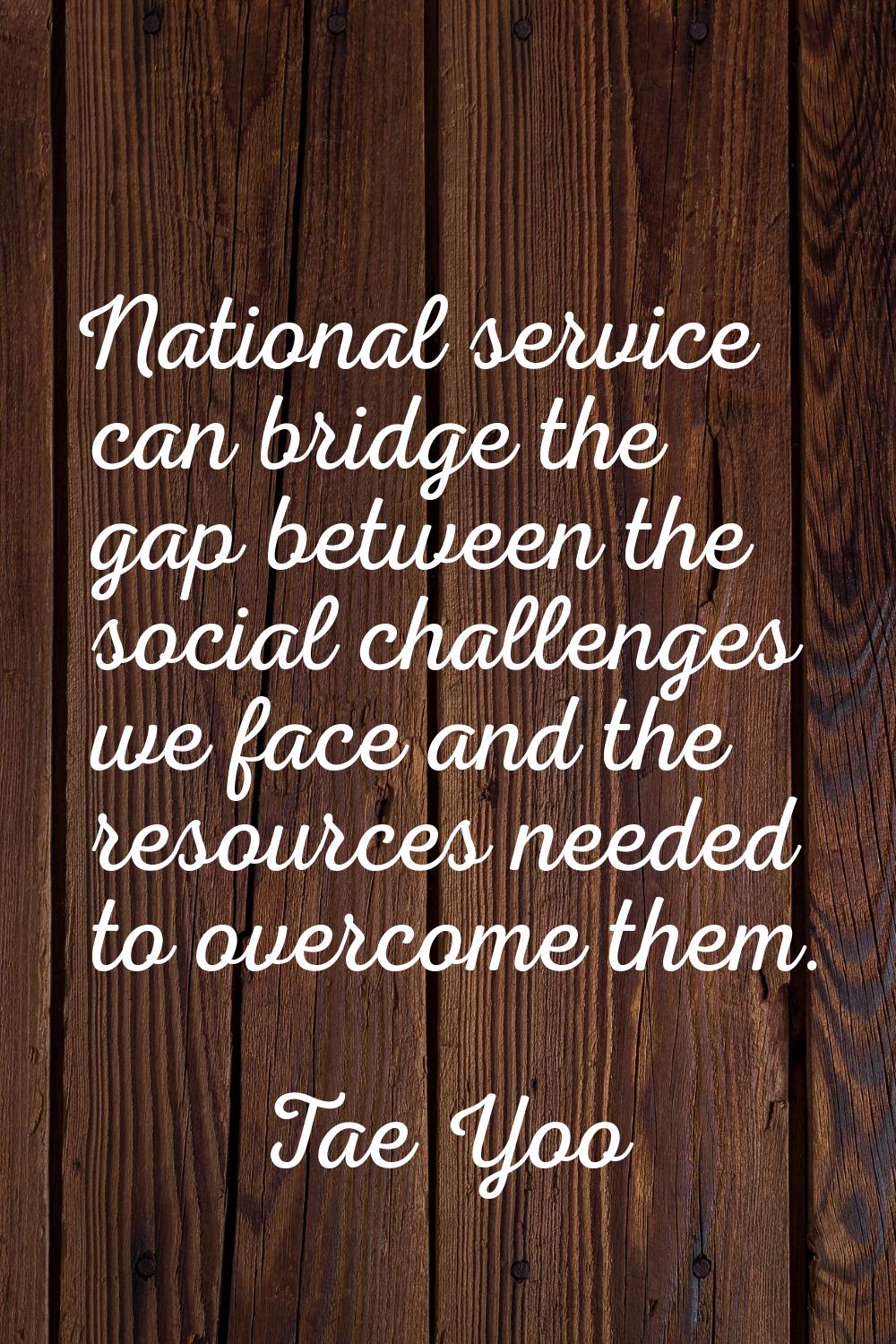 National service can bridge the gap between the social challenges we face and the resources needed 