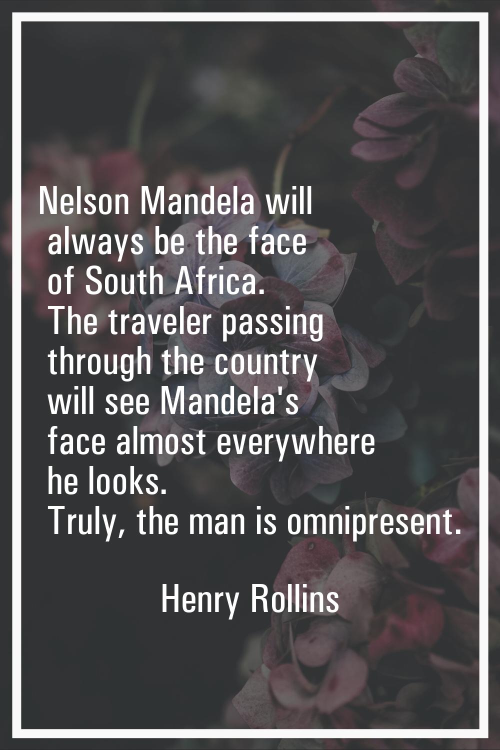 Nelson Mandela will always be the face of South Africa. The traveler passing through the country wi