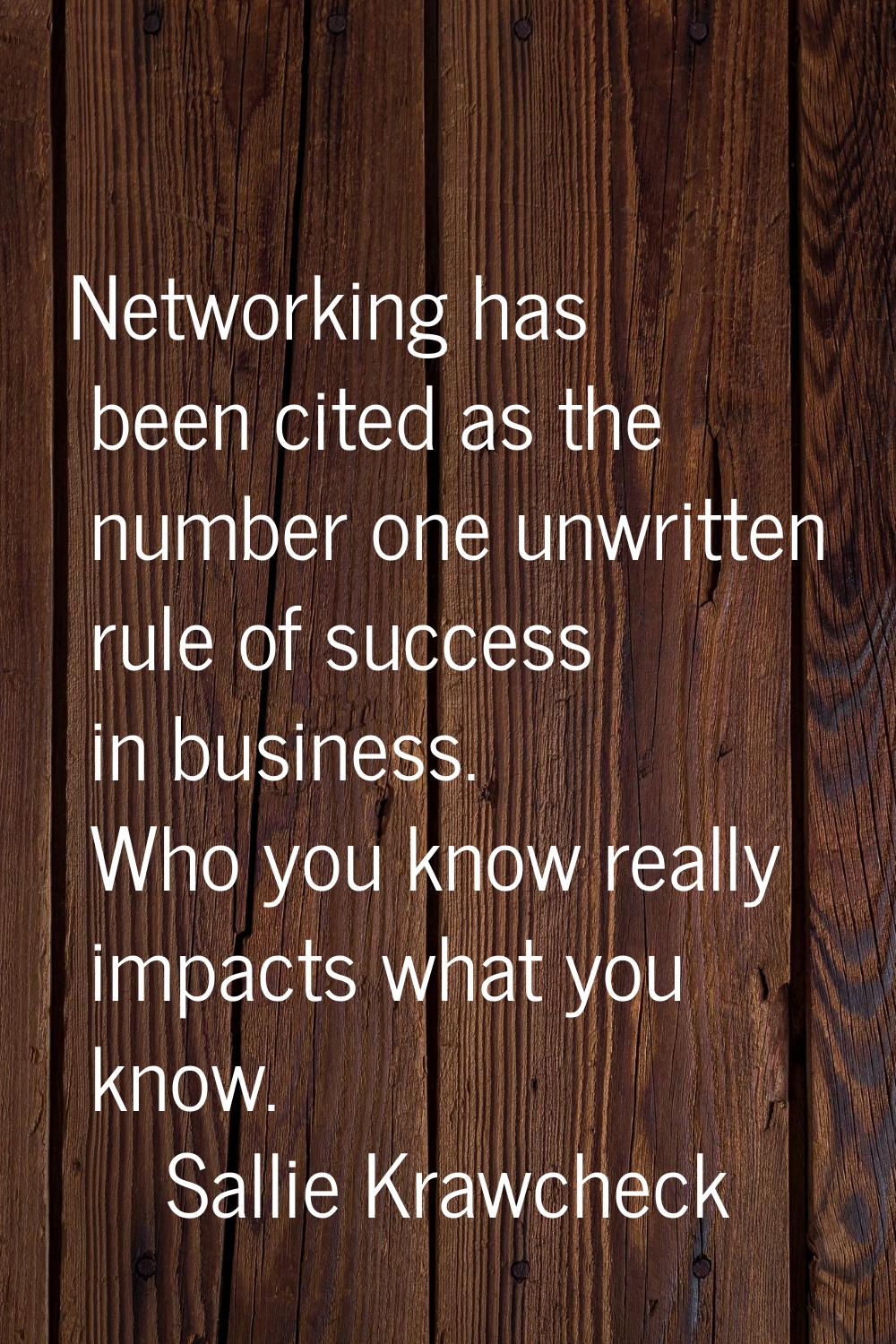 Networking has been cited as the number one unwritten rule of success in business. Who you know rea