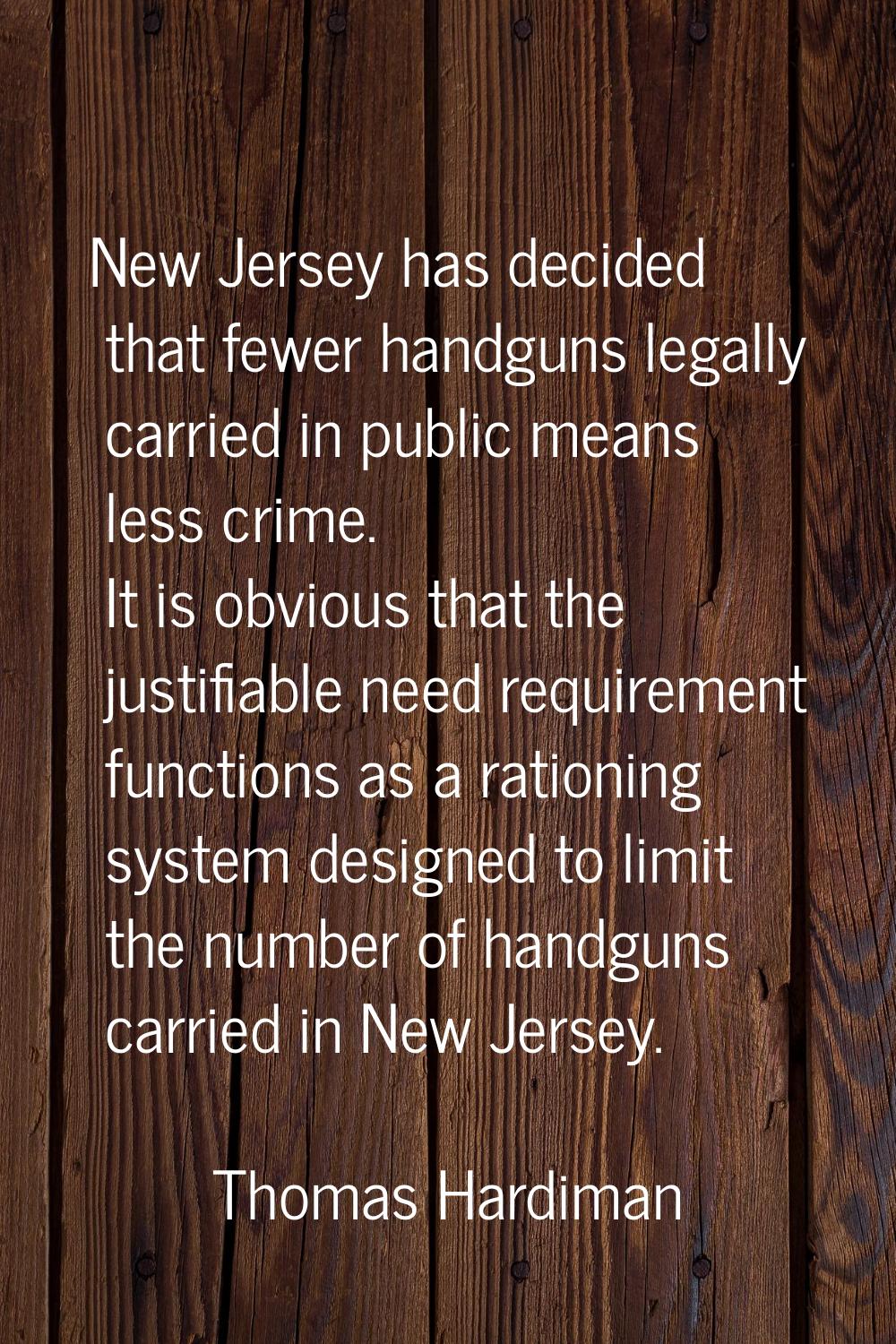New Jersey has decided that fewer handguns legally carried in public means less crime. It is obviou