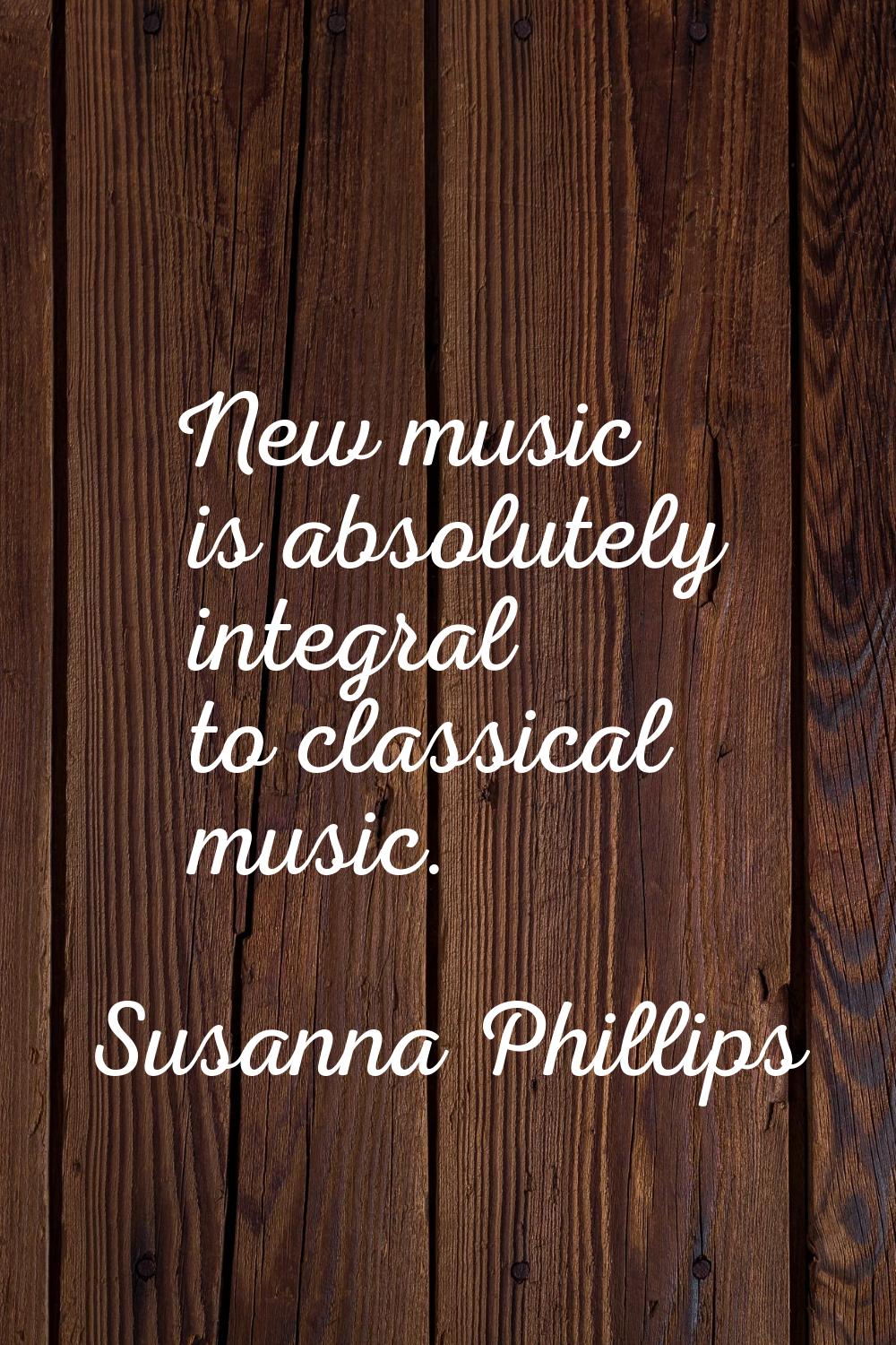 New music is absolutely integral to classical music.