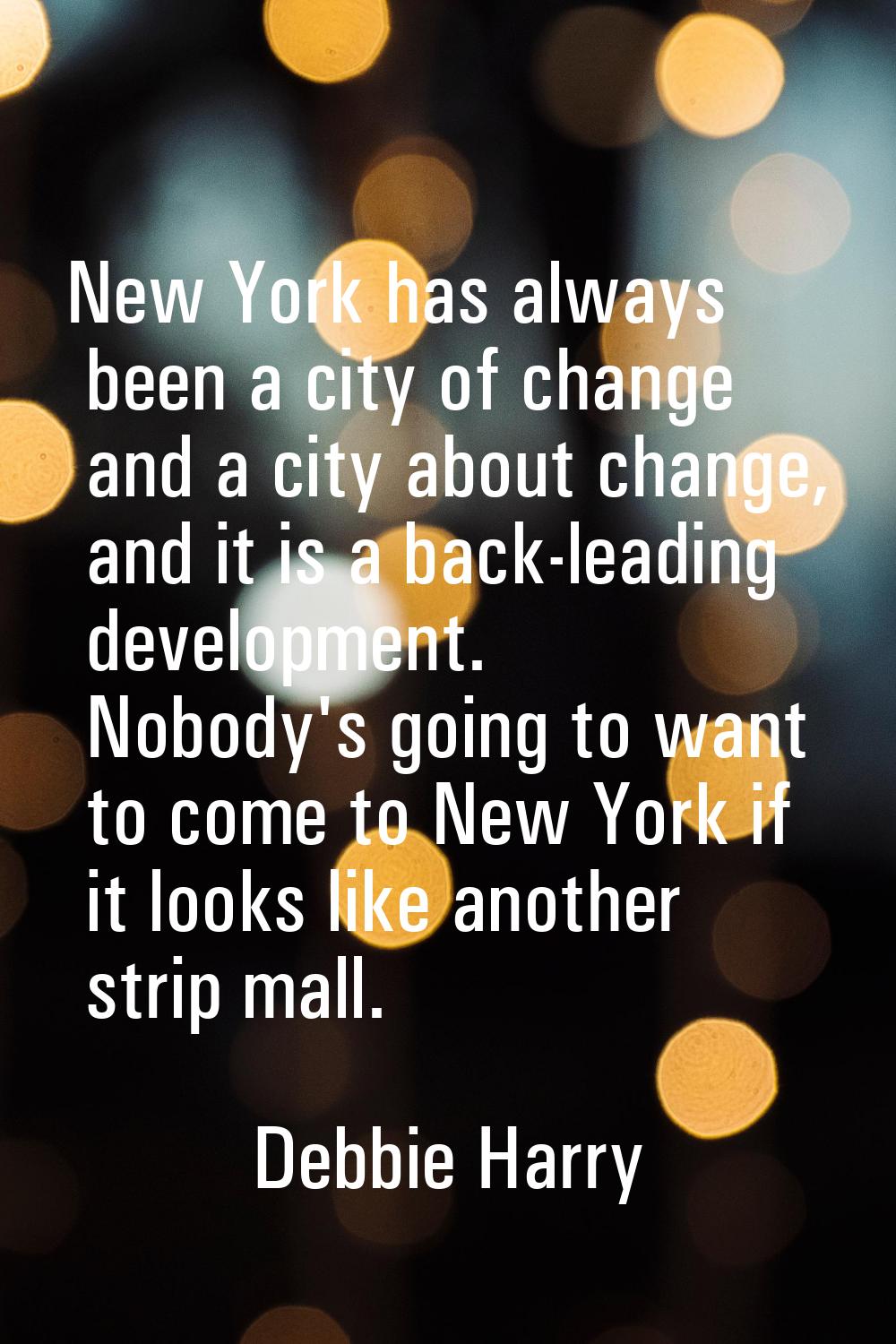 New York has always been a city of change and a city about change, and it is a back-leading develop