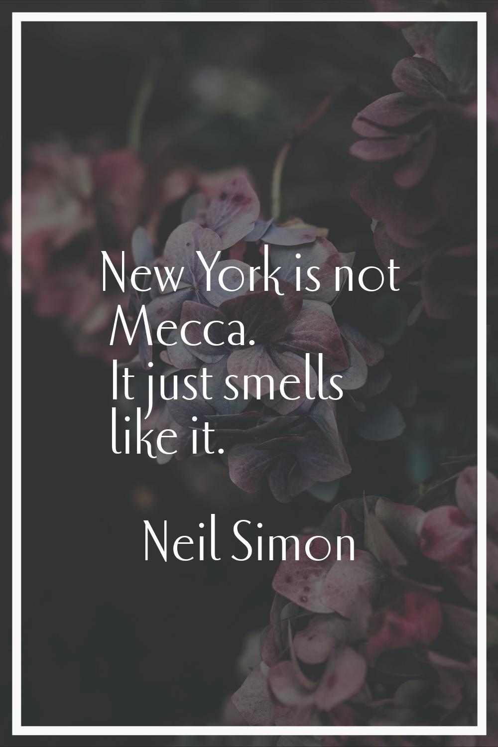 New York is not Mecca. It just smells like it.