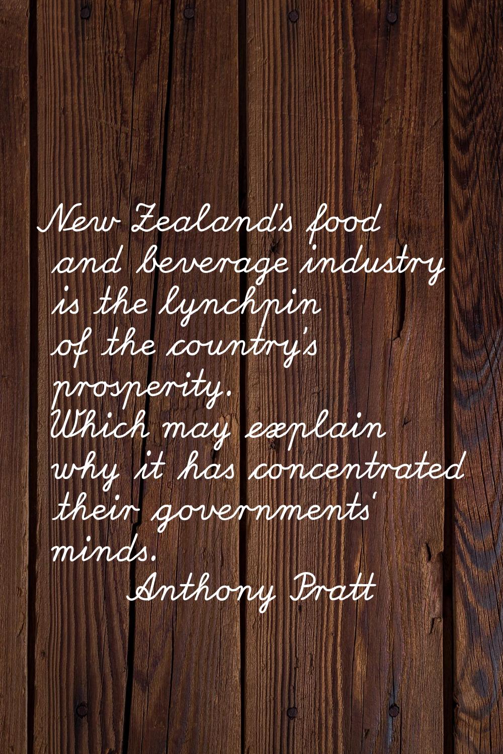 New Zealand's food and beverage industry is the lynchpin of the country's prosperity. Which may exp