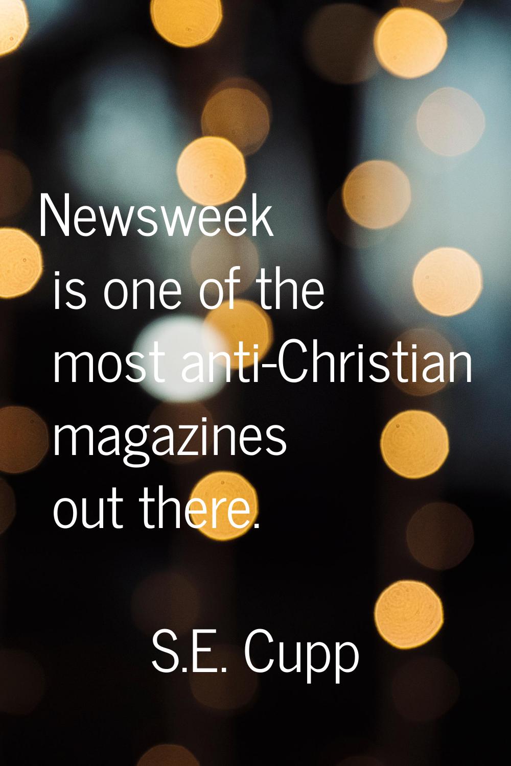 Newsweek is one of the most anti-Christian magazines out there.