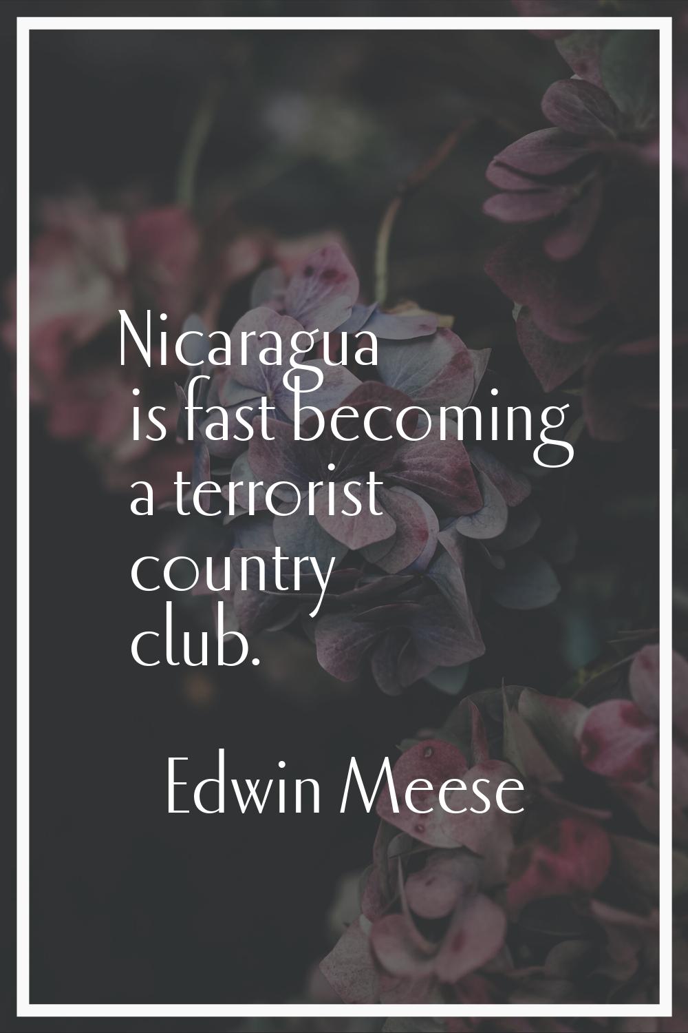 Nicaragua is fast becoming a terrorist country club.