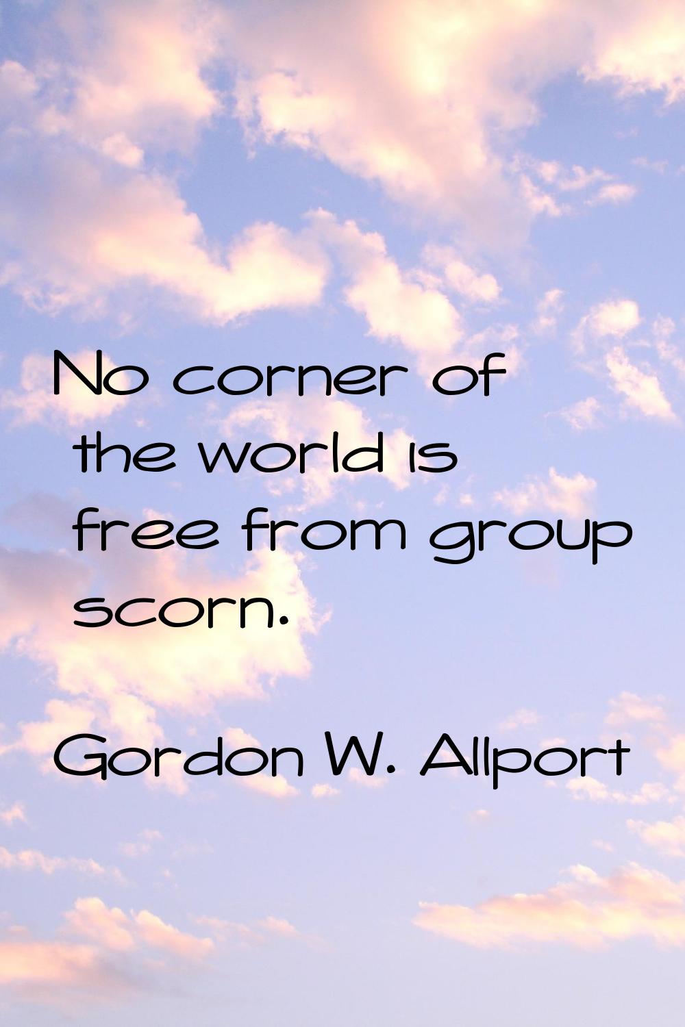 No corner of the world is free from group scorn.