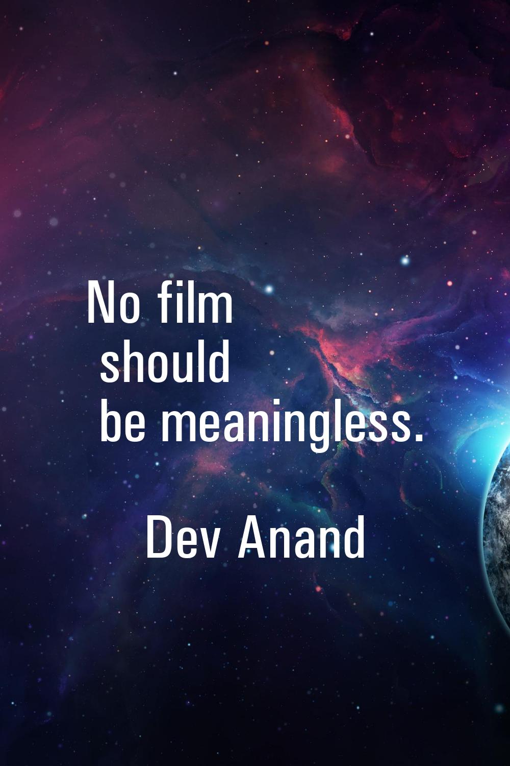 No film should be meaningless.
