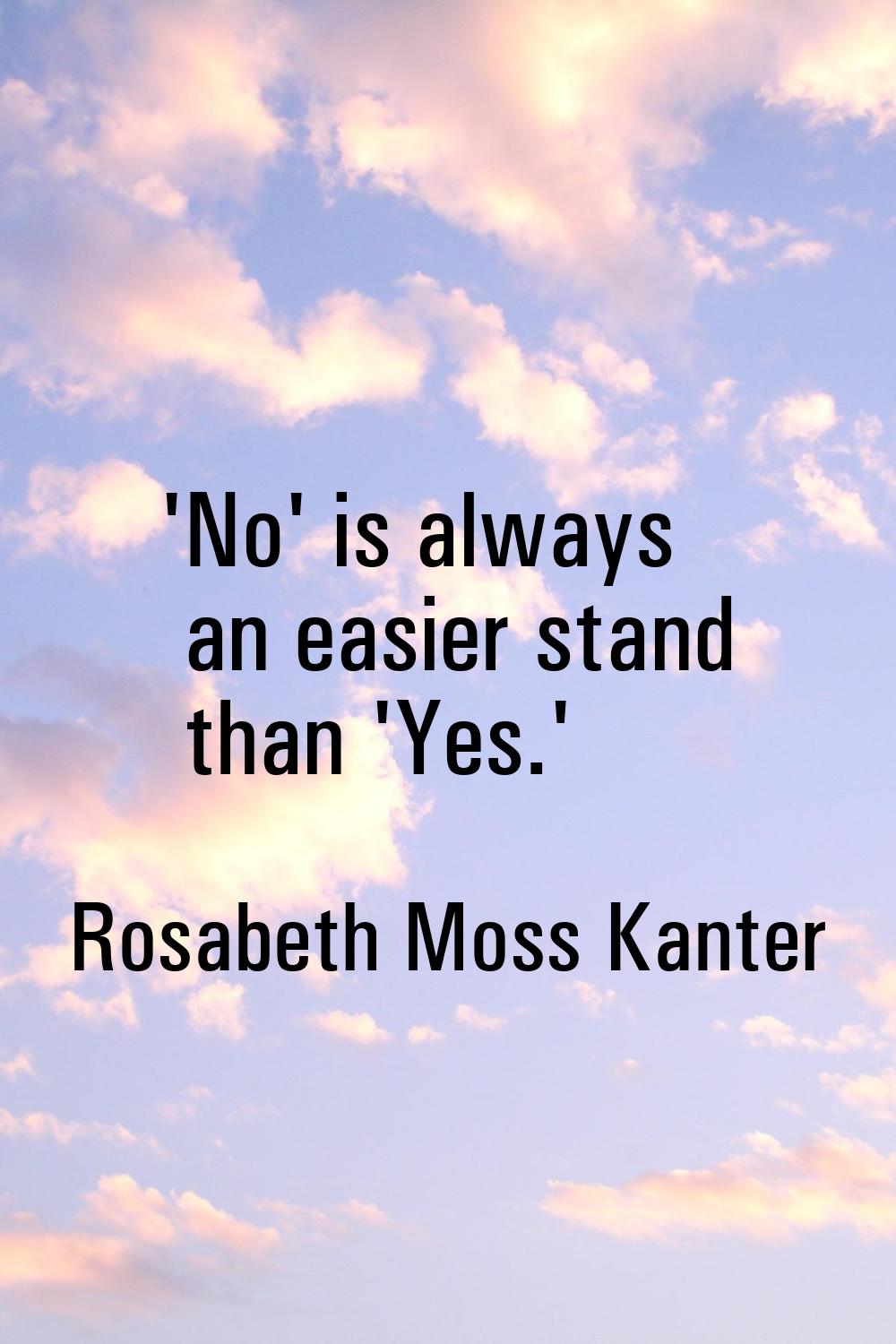 'No' is always an easier stand than 'Yes.'