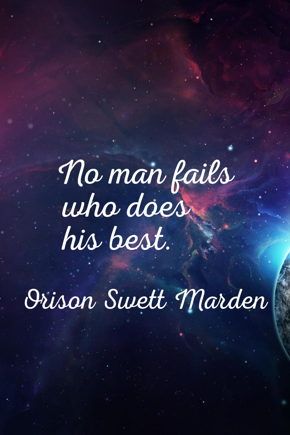 No man fails who does his best.