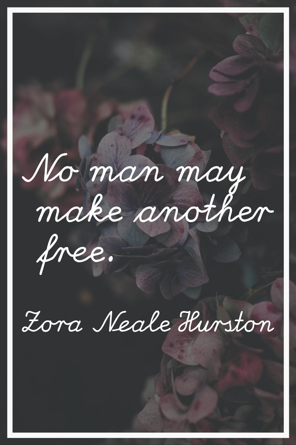 No man may make another free.