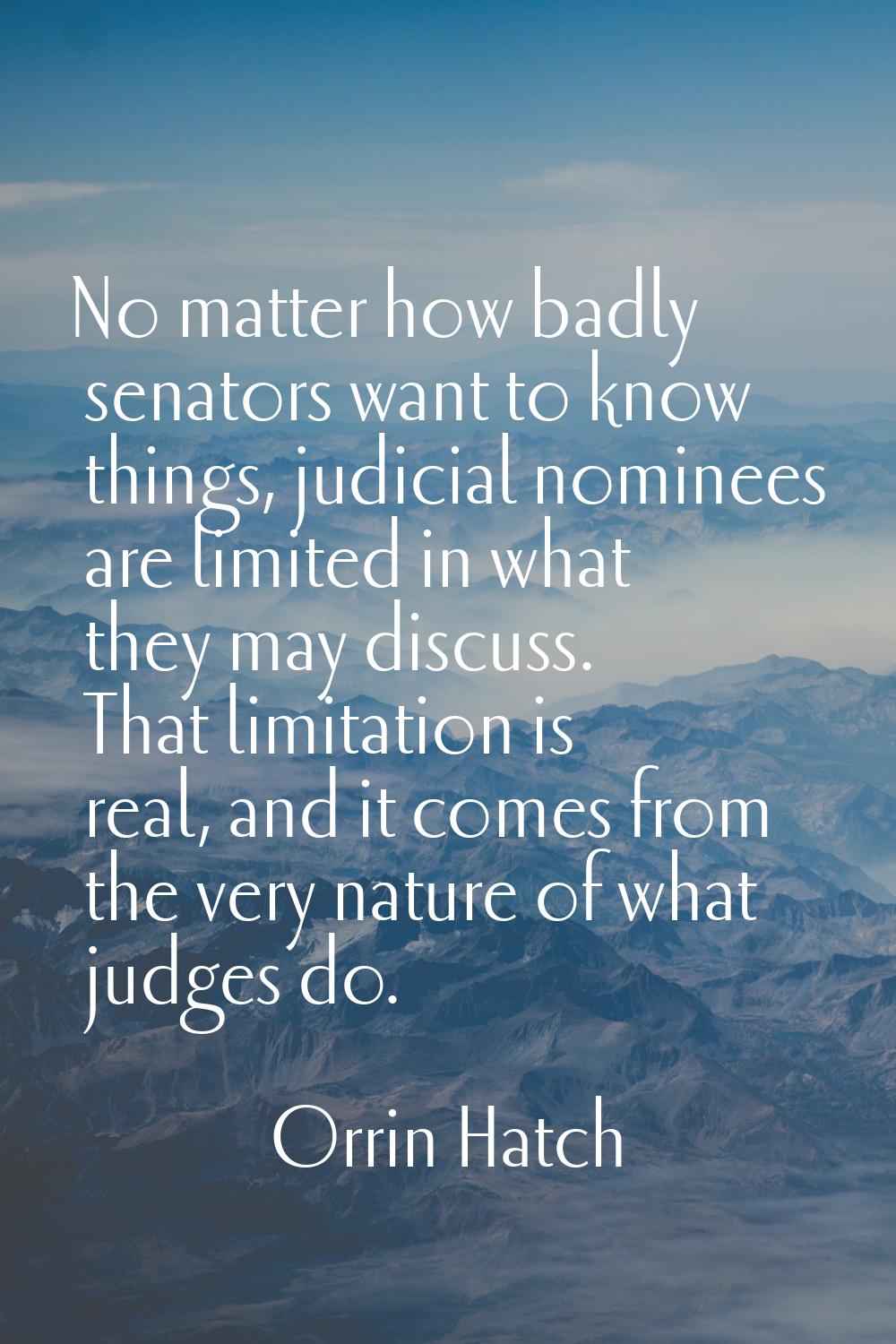 No matter how badly senators want to know things, judicial nominees are limited in what they may di