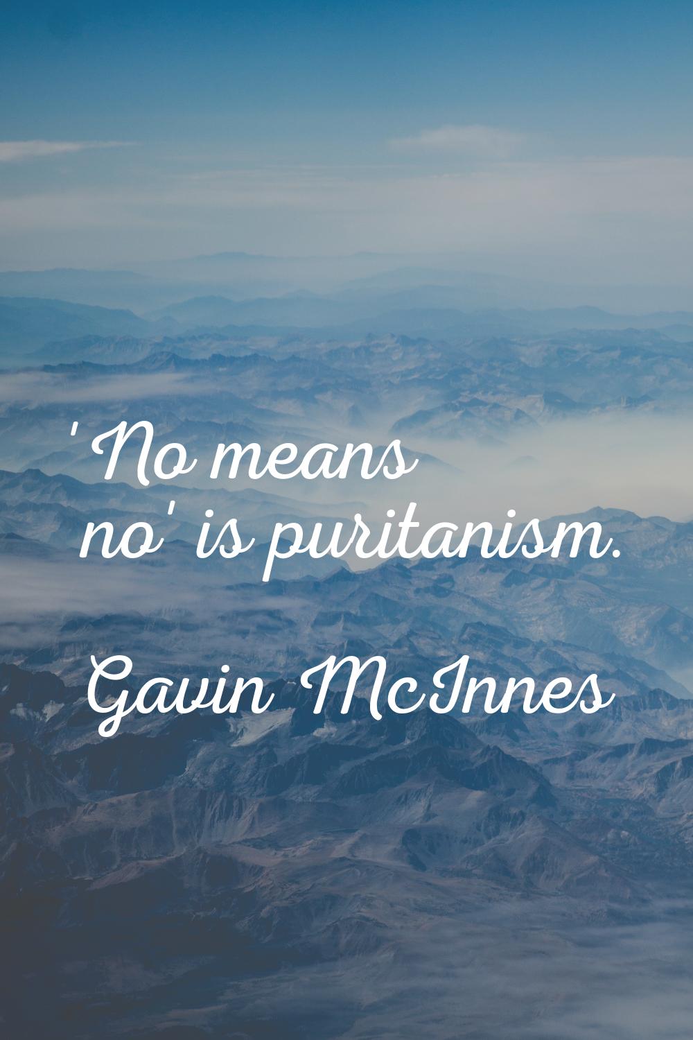 'No means no' is puritanism.