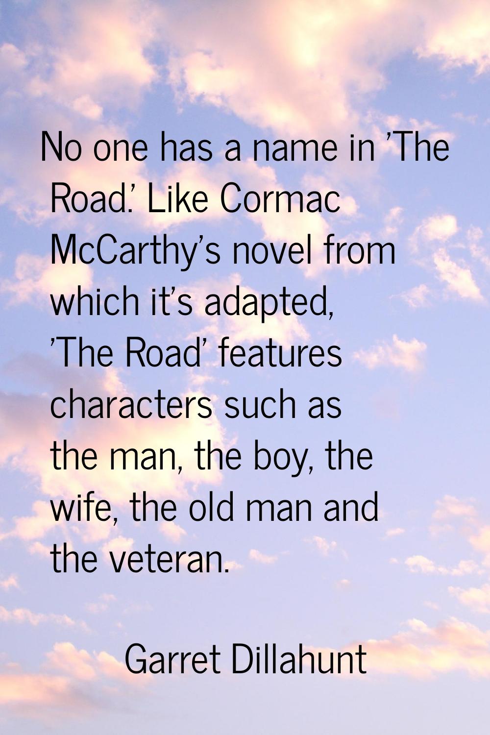 No one has a name in 'The Road.' Like Cormac McCarthy's novel from which it's adapted, 'The Road' f
