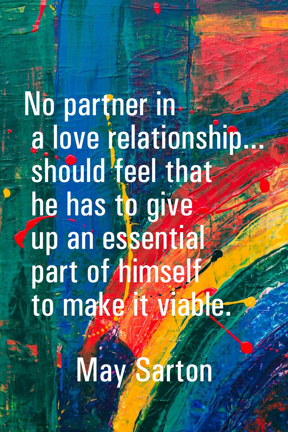 No partner in a love relationship... should feel that he has to give up an essential part of himsel