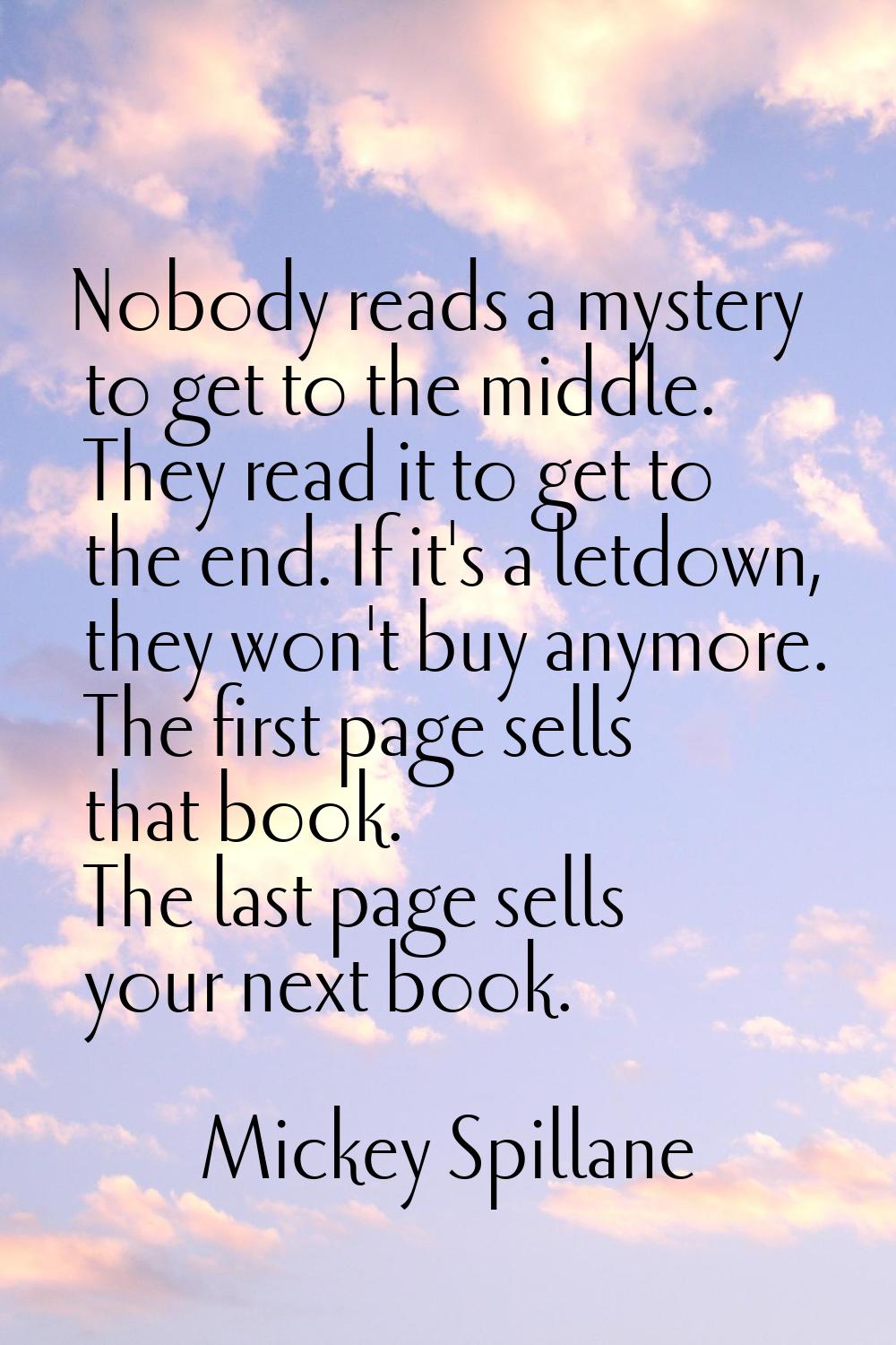 Nobody reads a mystery to get to the middle. They read it to get to the end. If it's a letdown, the